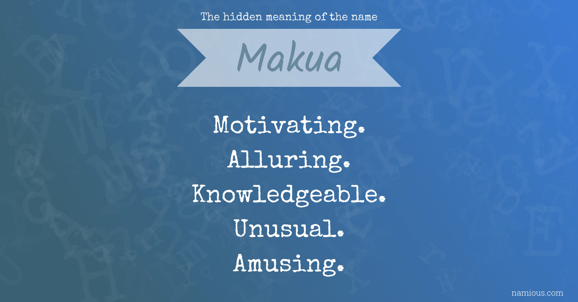 The hidden meaning of the name Makua