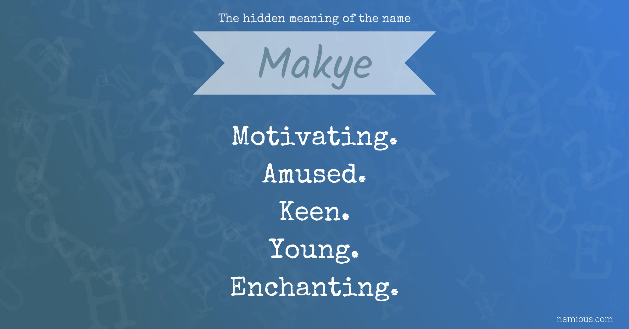 The hidden meaning of the name Makye