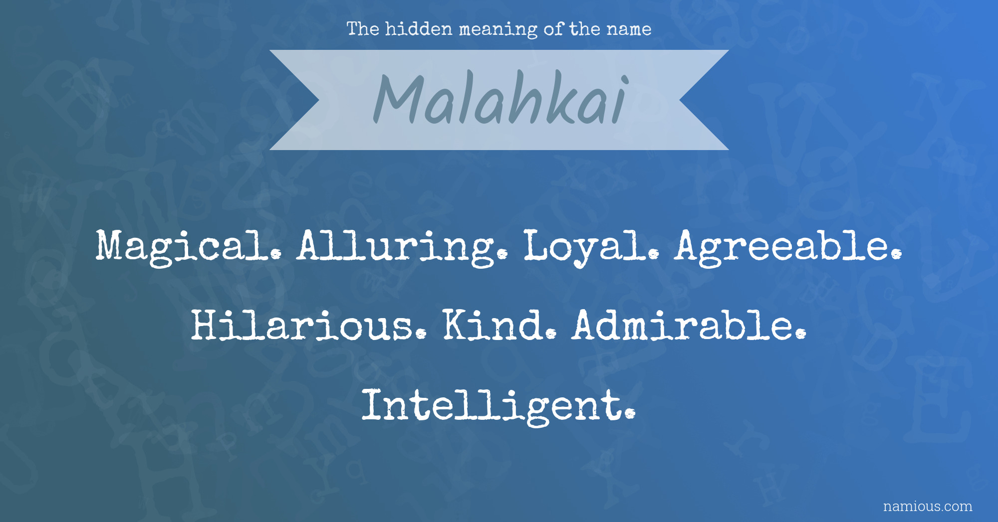 The hidden meaning of the name Malahkai