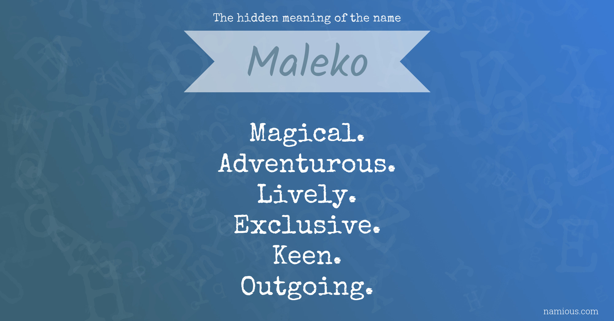 The hidden meaning of the name Maleko