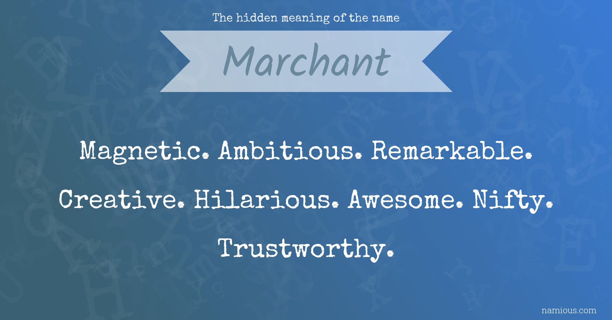 The hidden meaning of the name Marchant