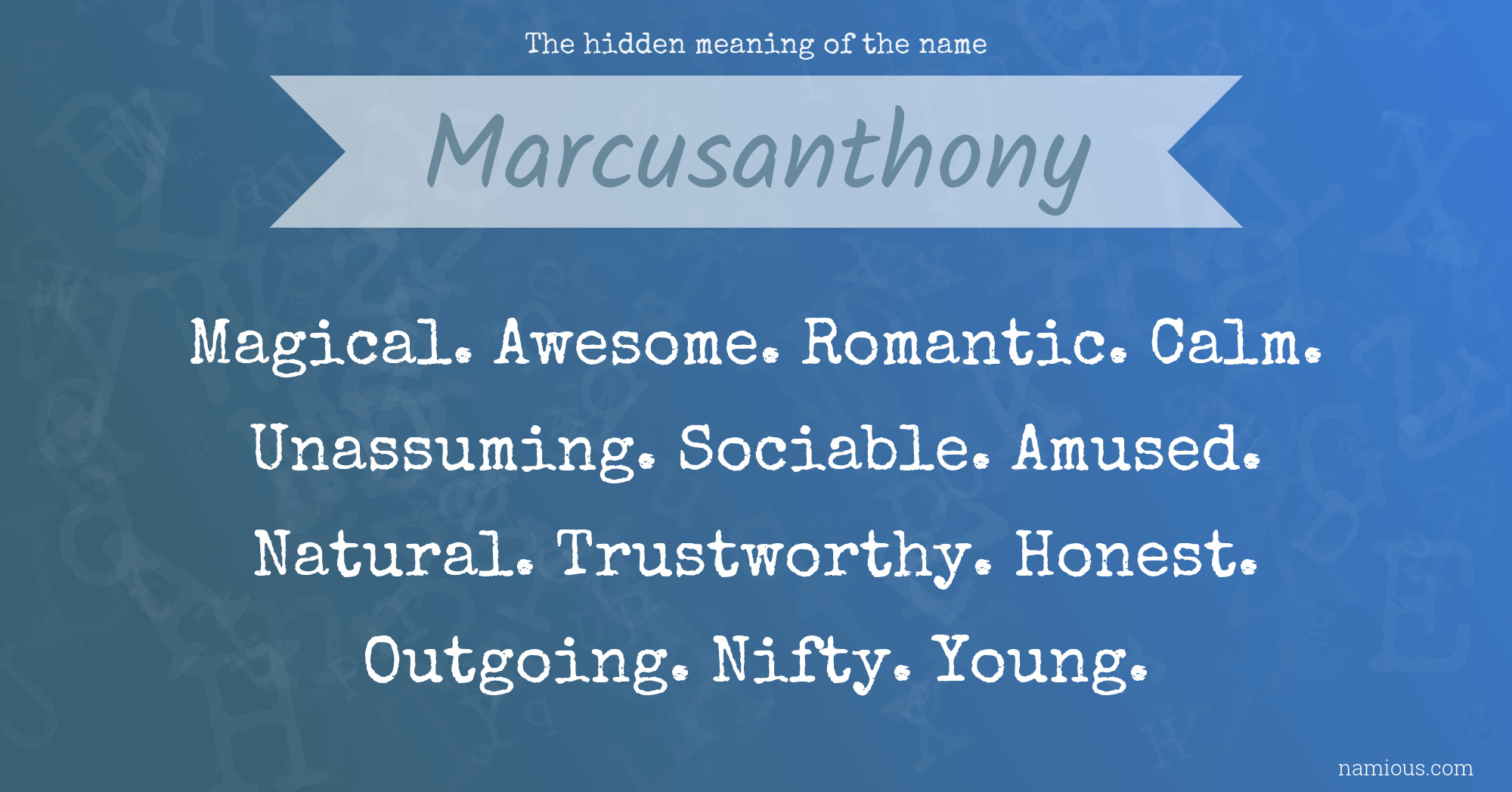 The hidden meaning of the name Marcusanthony