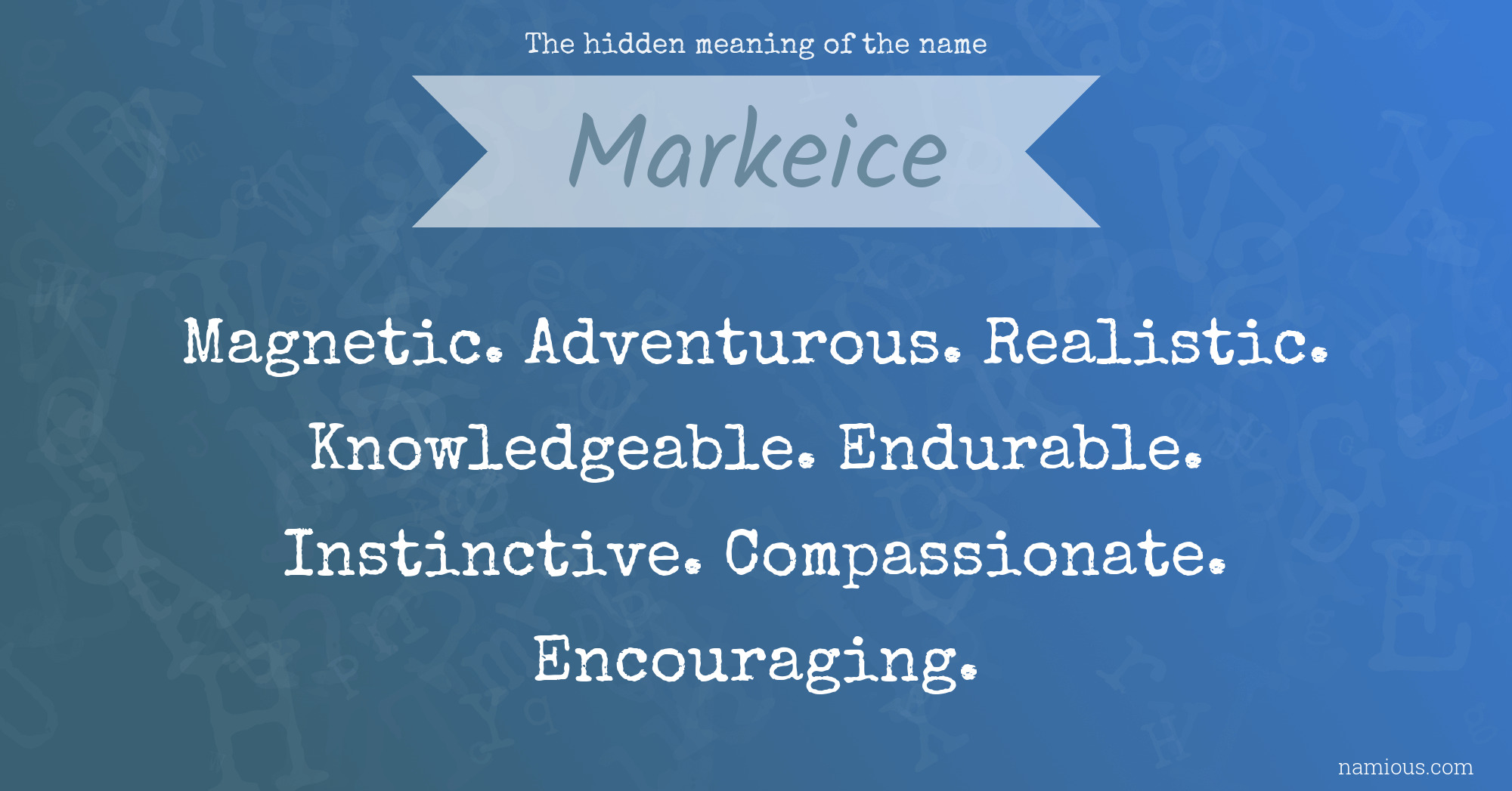 The hidden meaning of the name Markeice