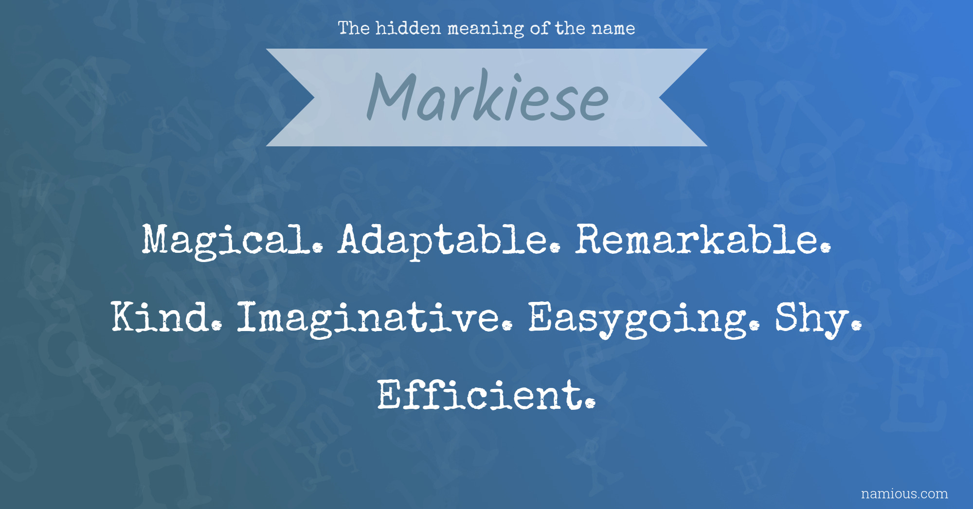 The hidden meaning of the name Markiese