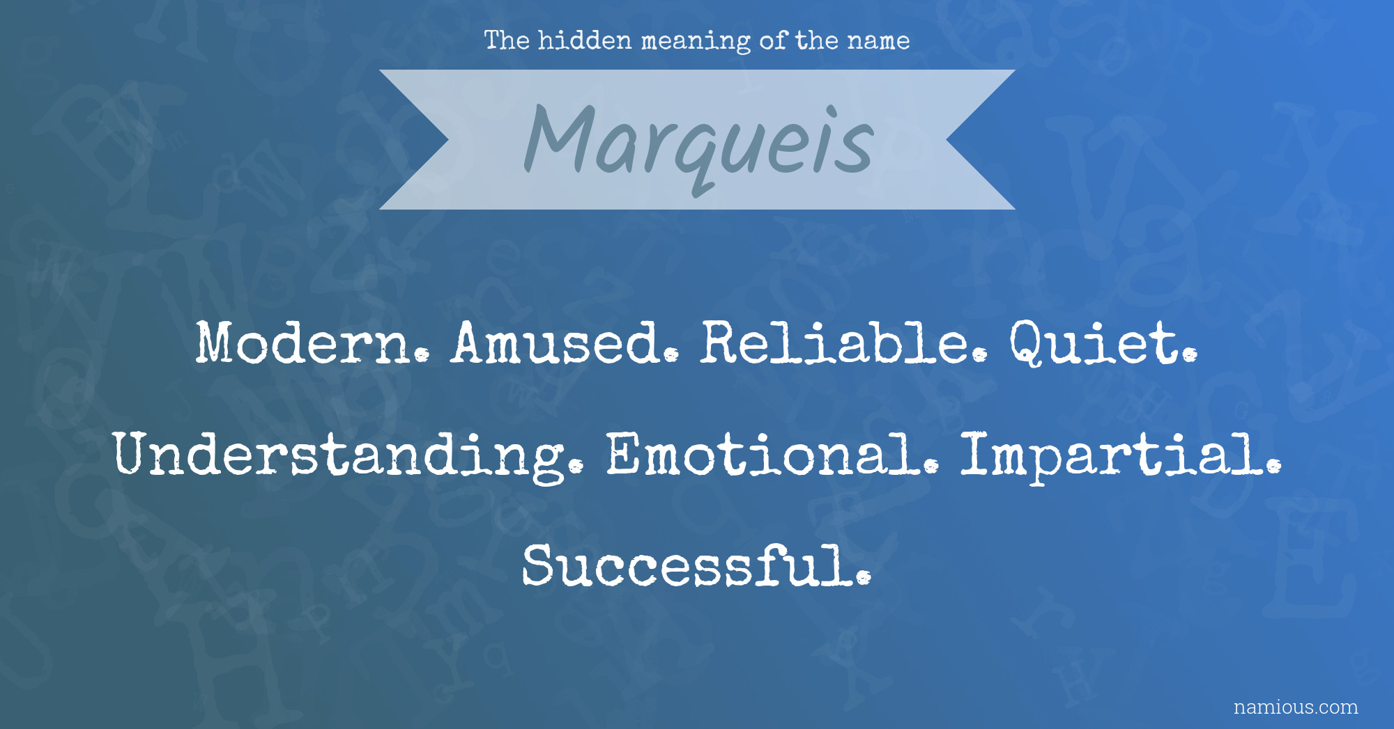 The hidden meaning of the name Marqueis