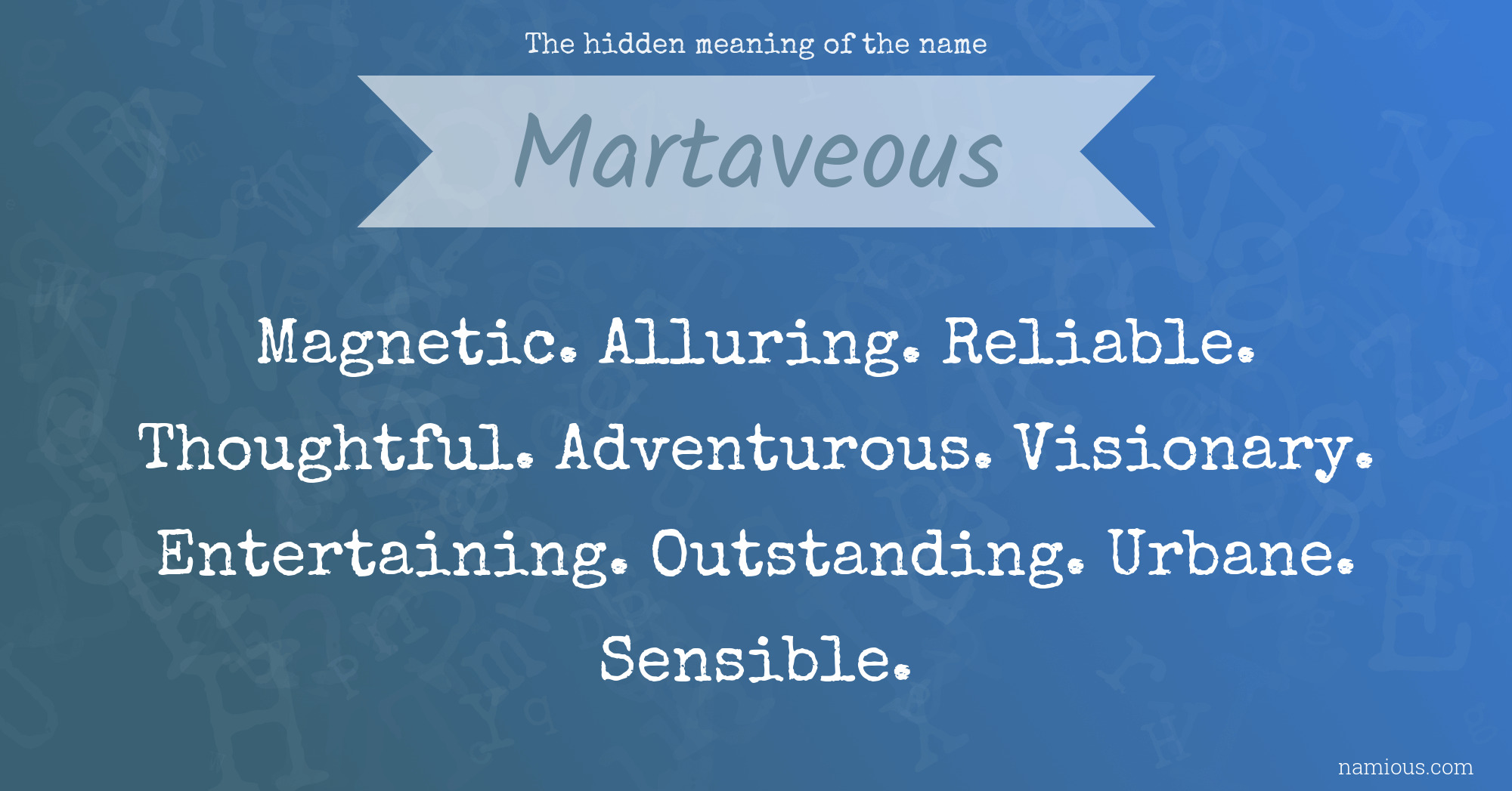 The hidden meaning of the name Martaveous