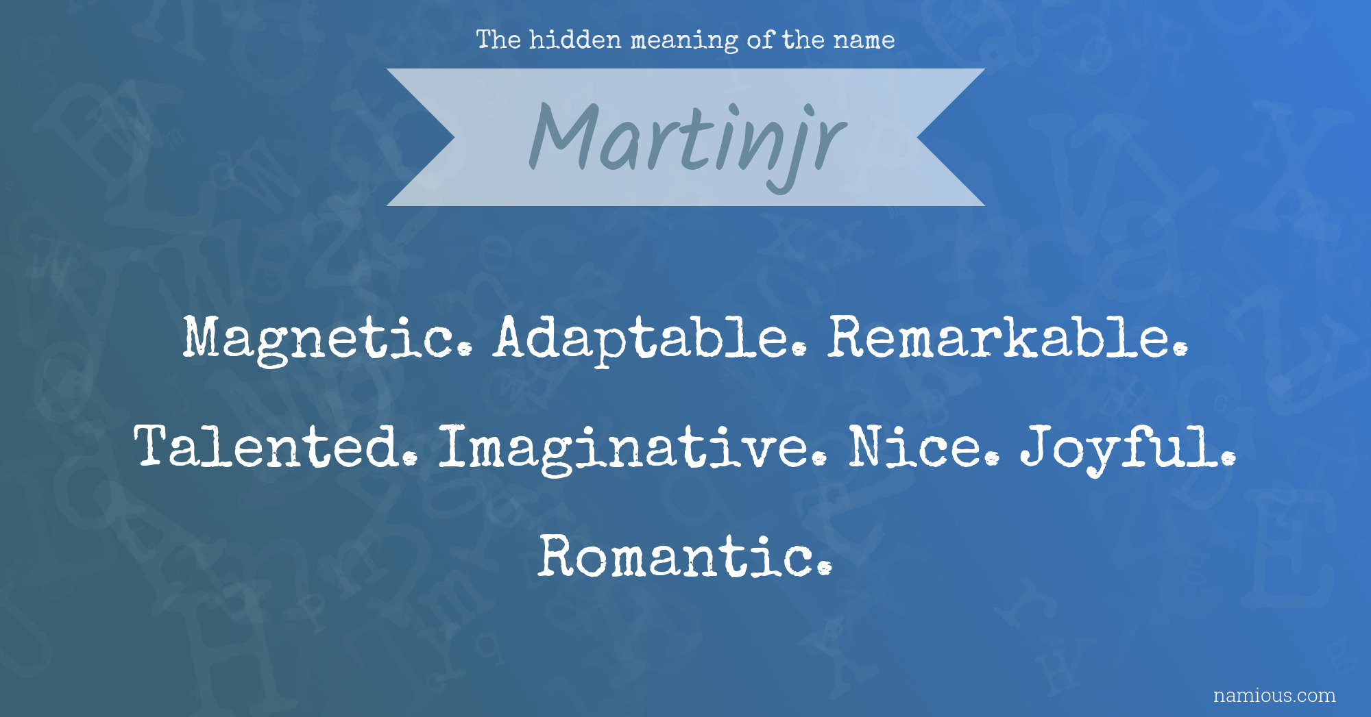 The hidden meaning of the name Martinjr