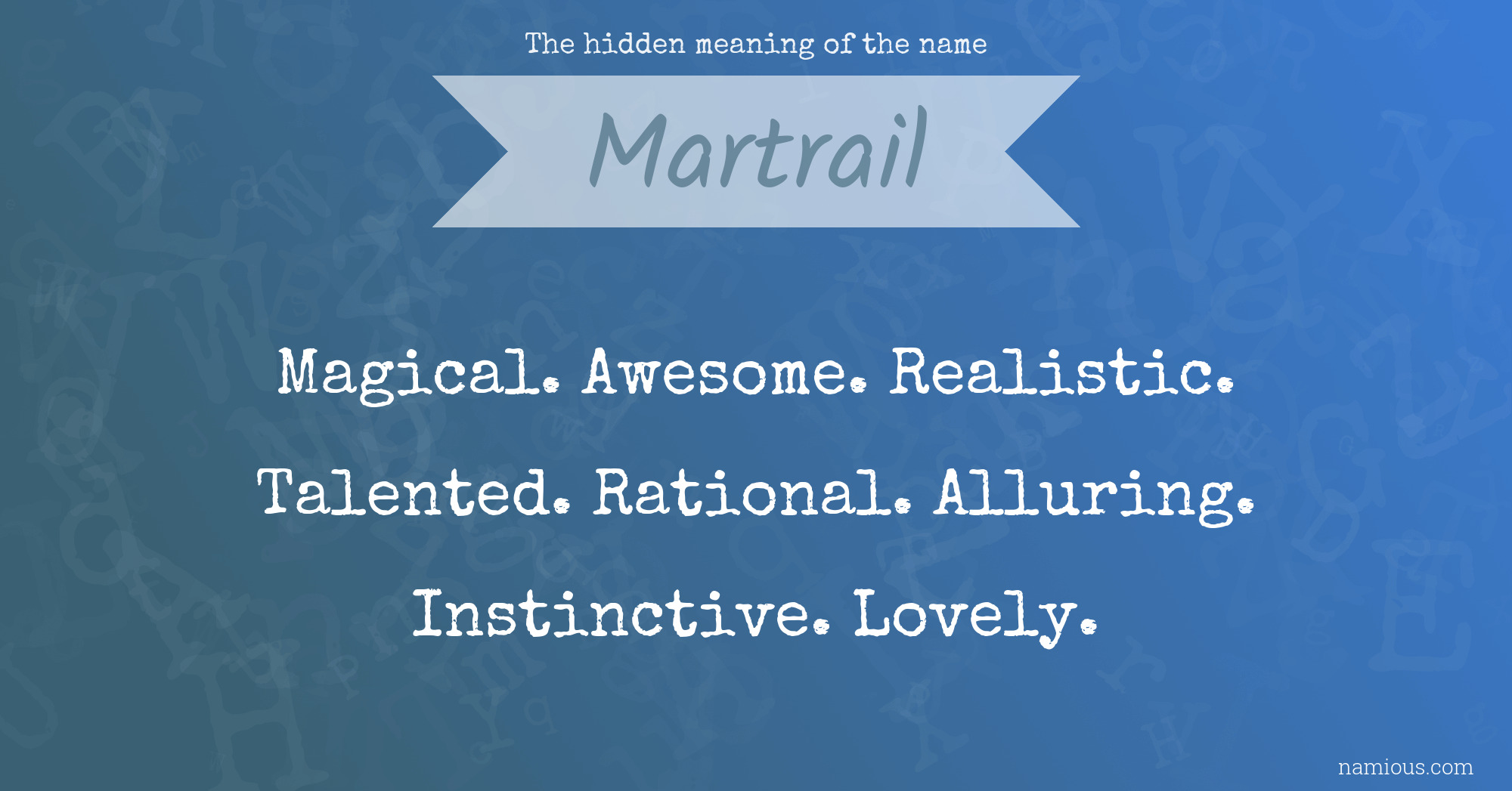 The hidden meaning of the name Martrail