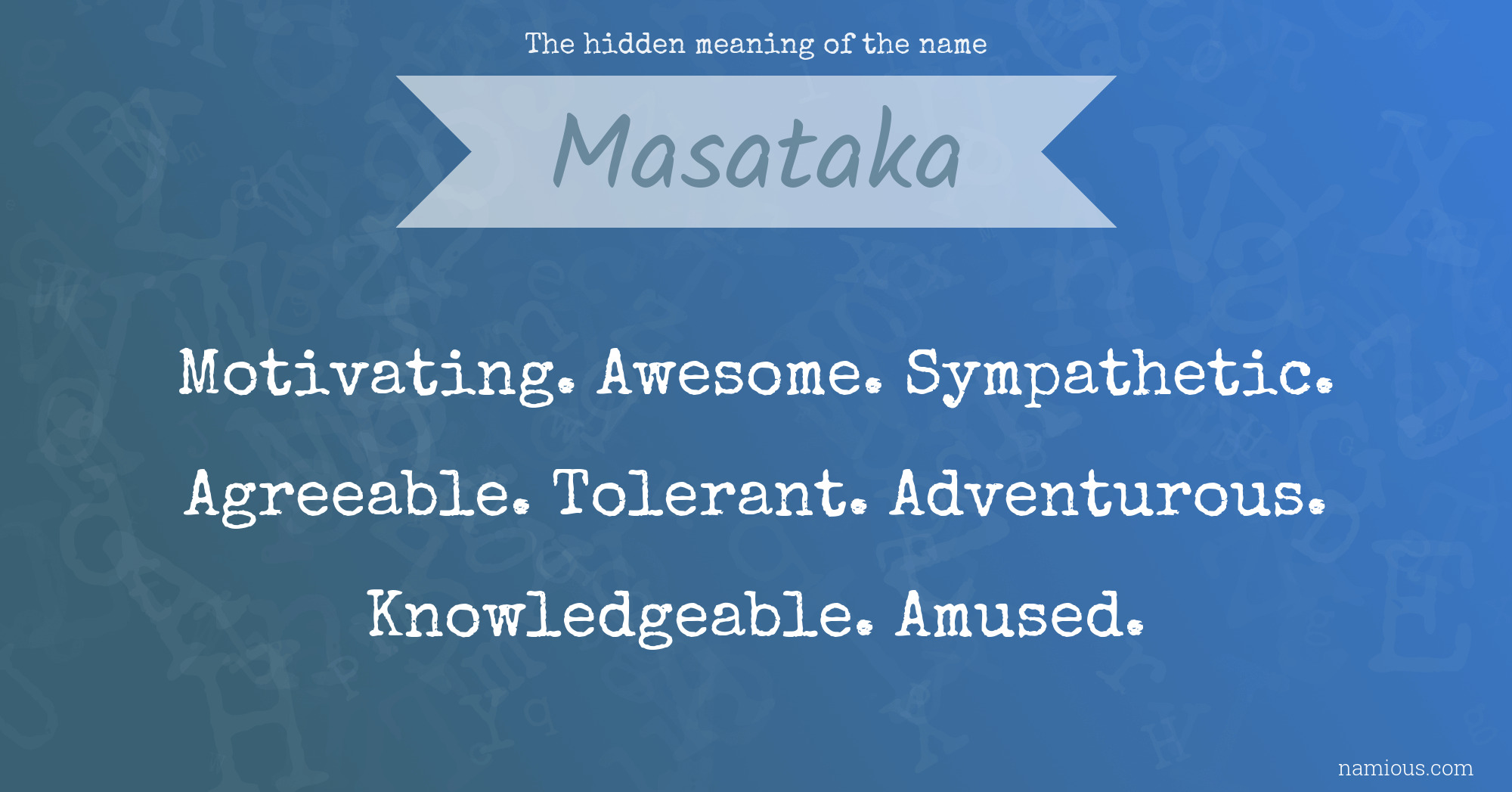 The hidden meaning of the name Masataka