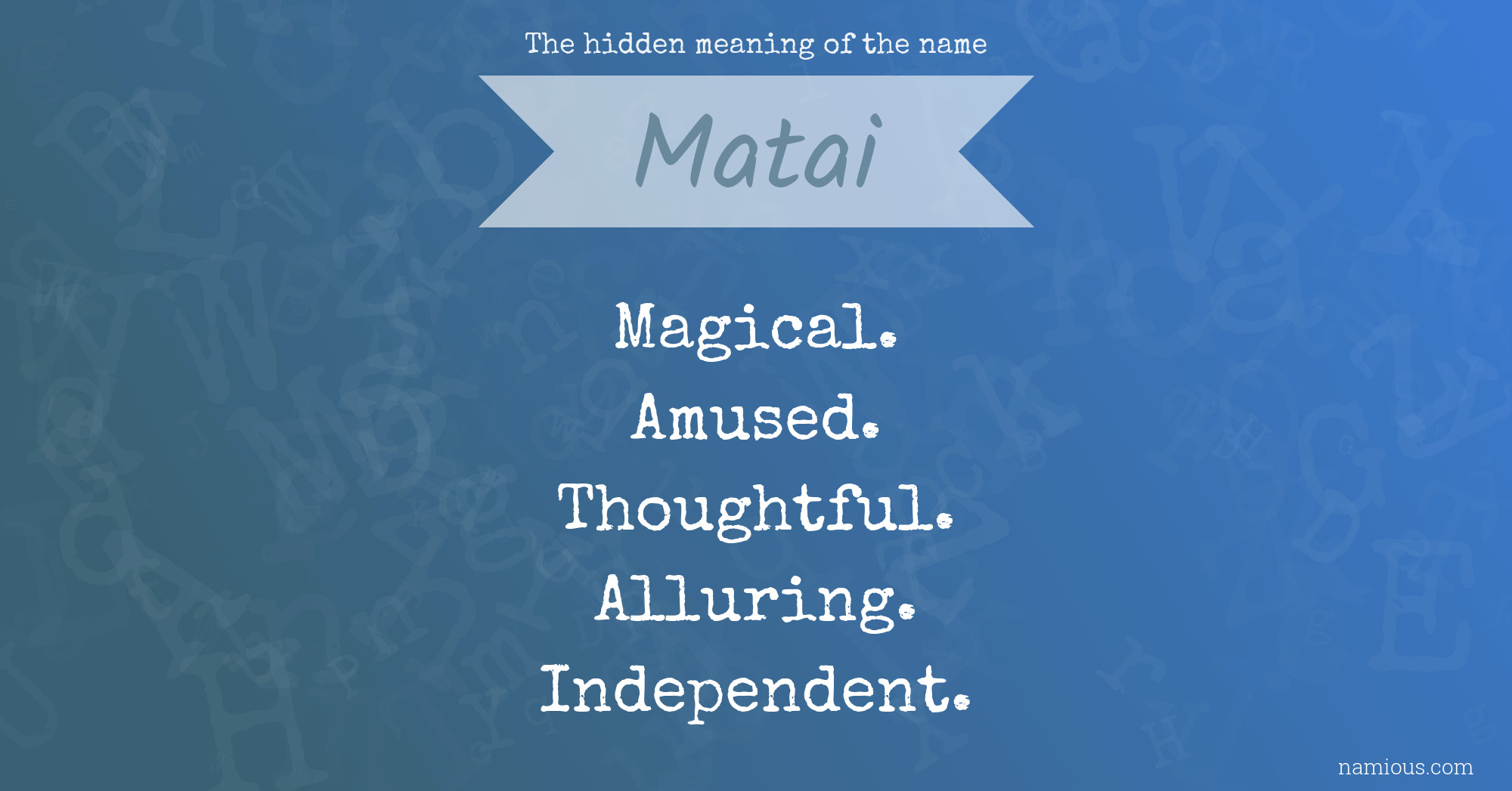 The hidden meaning of the name Matai