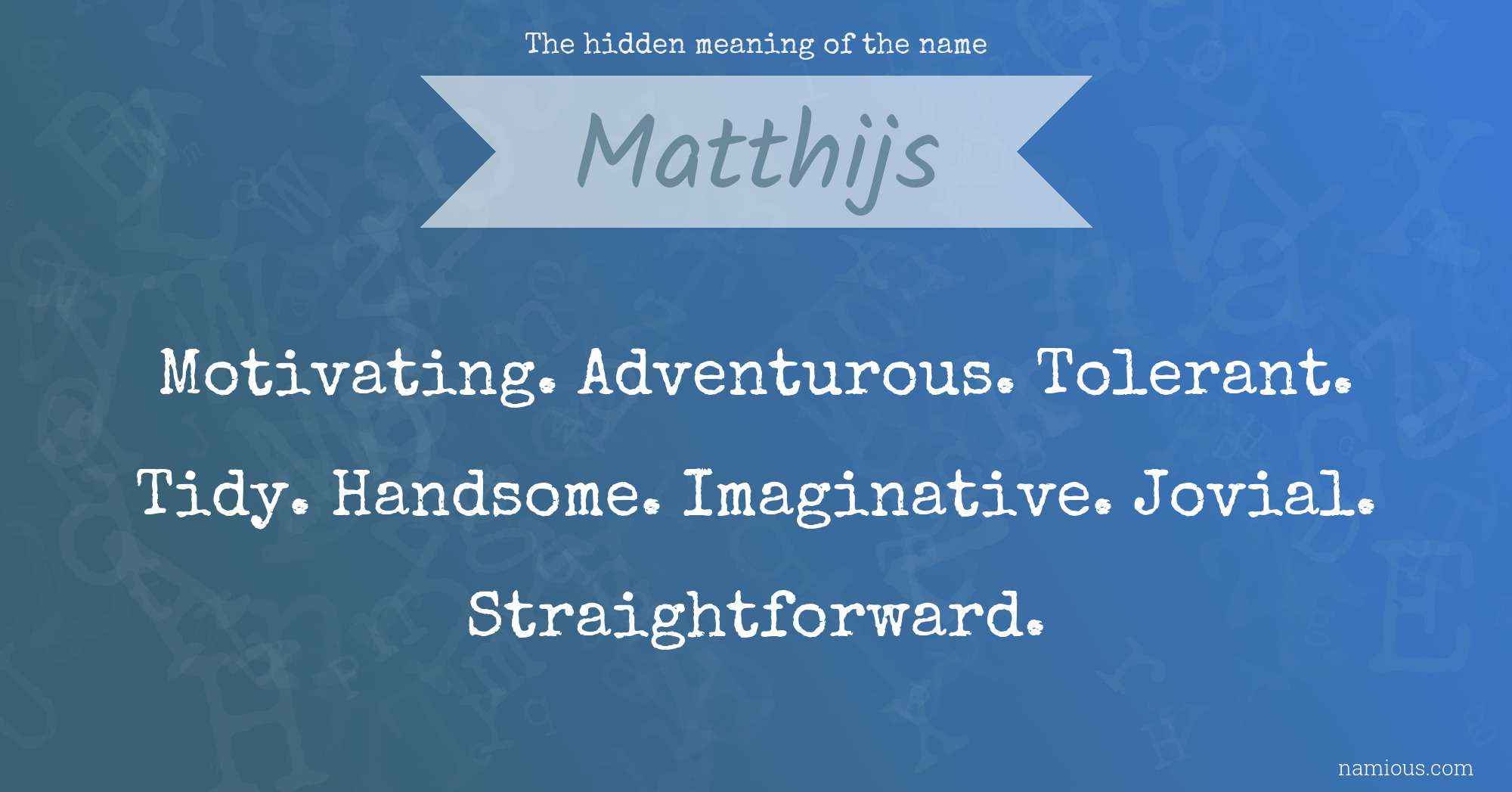 The hidden meaning of the name Matthijs