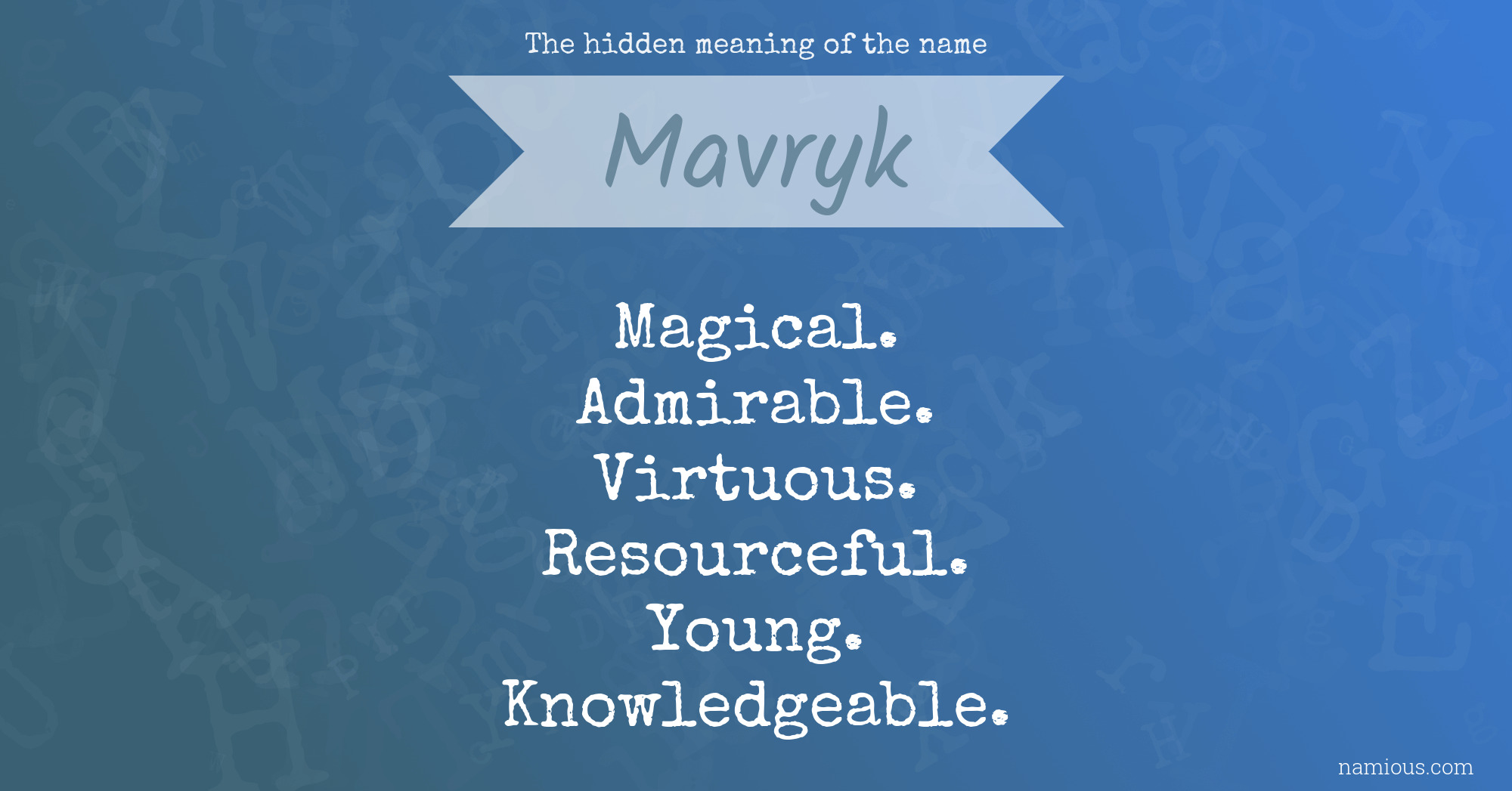 The hidden meaning of the name Mavryk