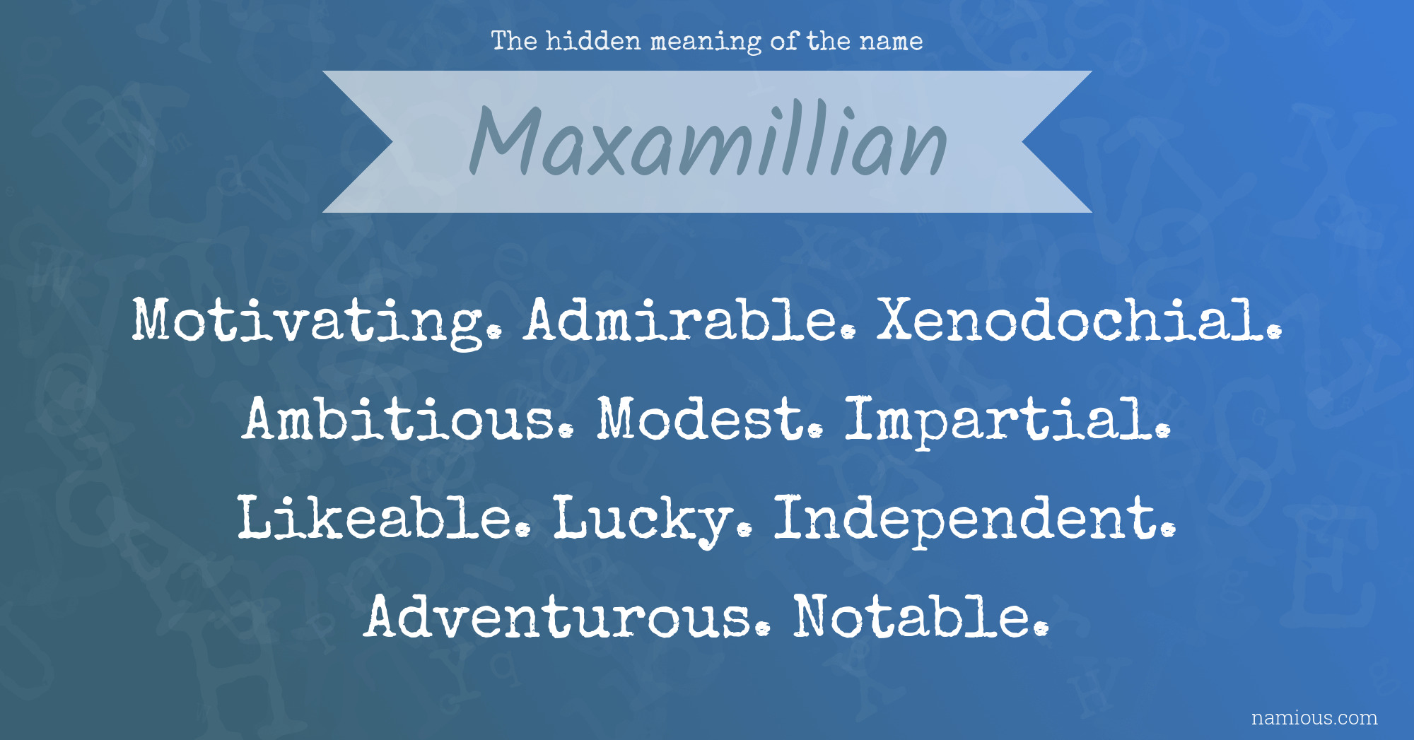 The hidden meaning of the name Maxamillian