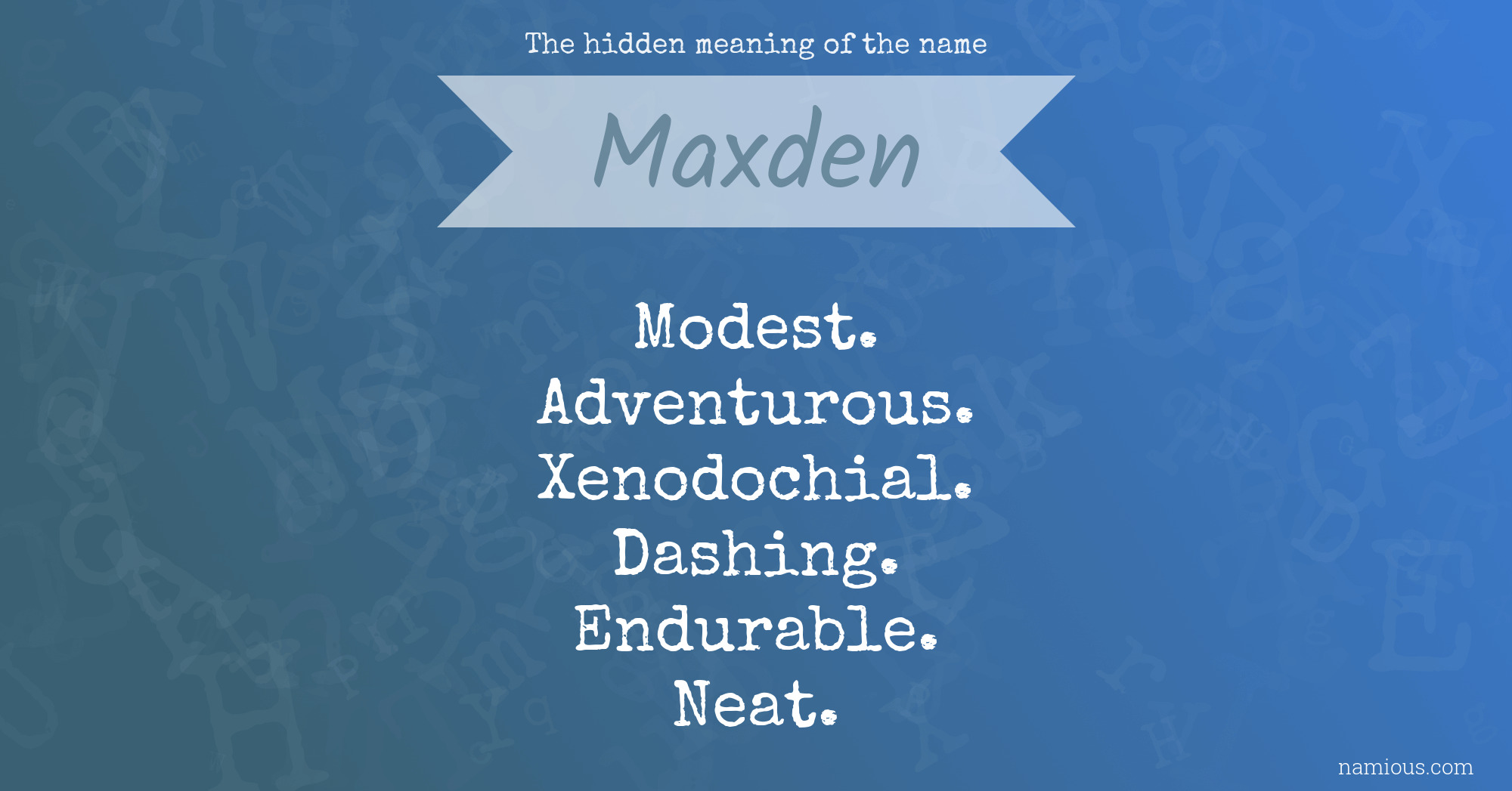 The hidden meaning of the name Maxden