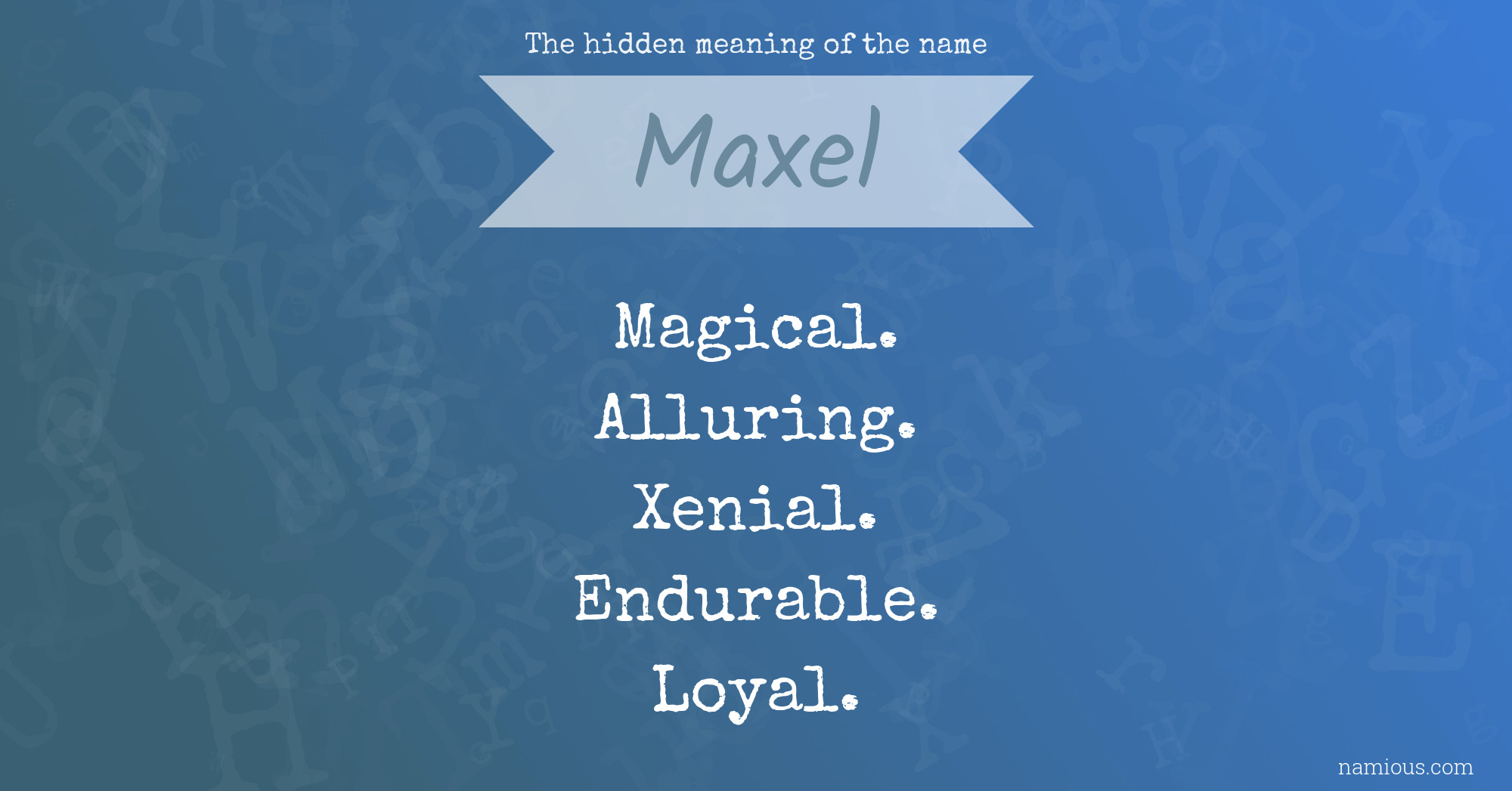 The hidden meaning of the name Maxel