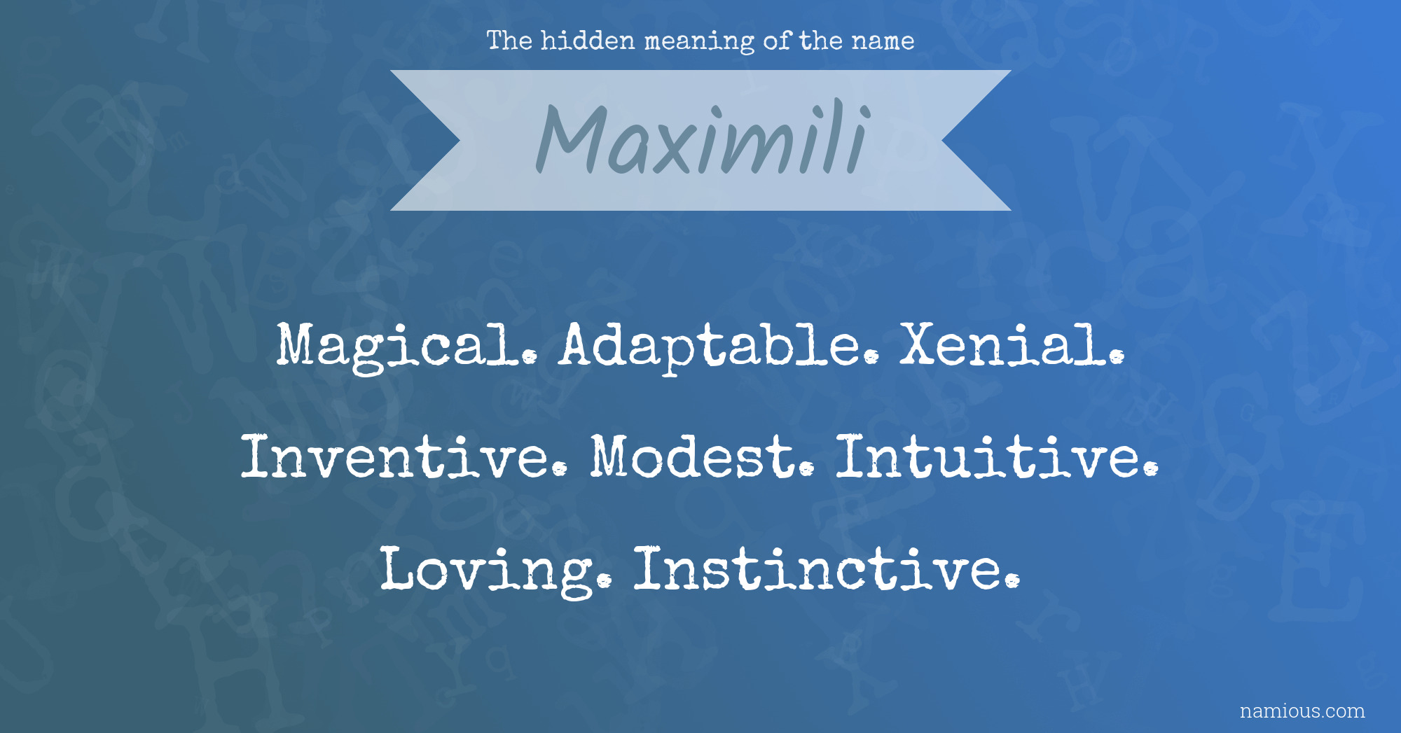 The hidden meaning of the name Maximili