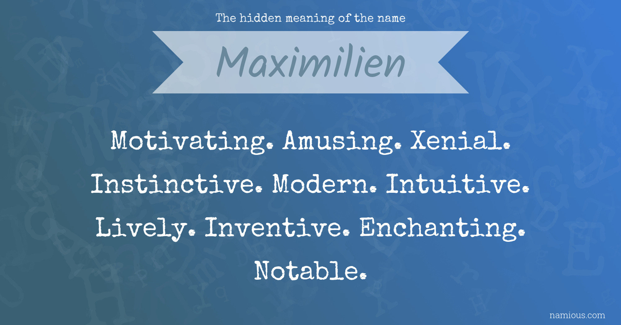 The hidden meaning of the name Maximilien