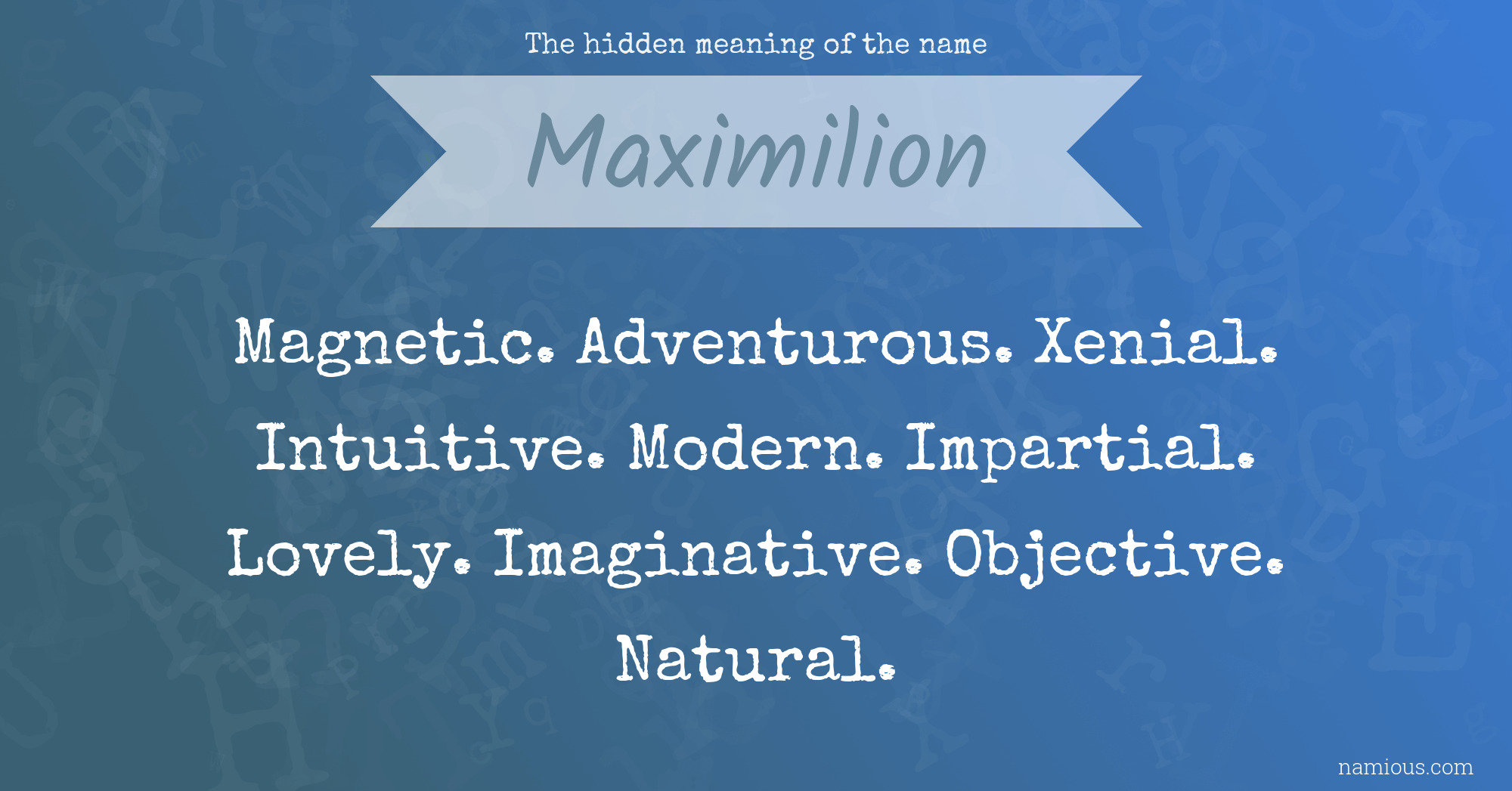 The hidden meaning of the name Maximilion