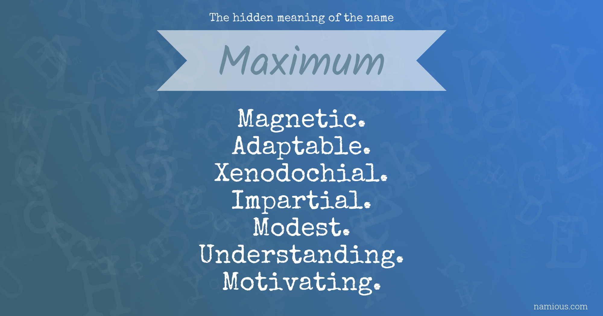 The hidden meaning of the name Maximum