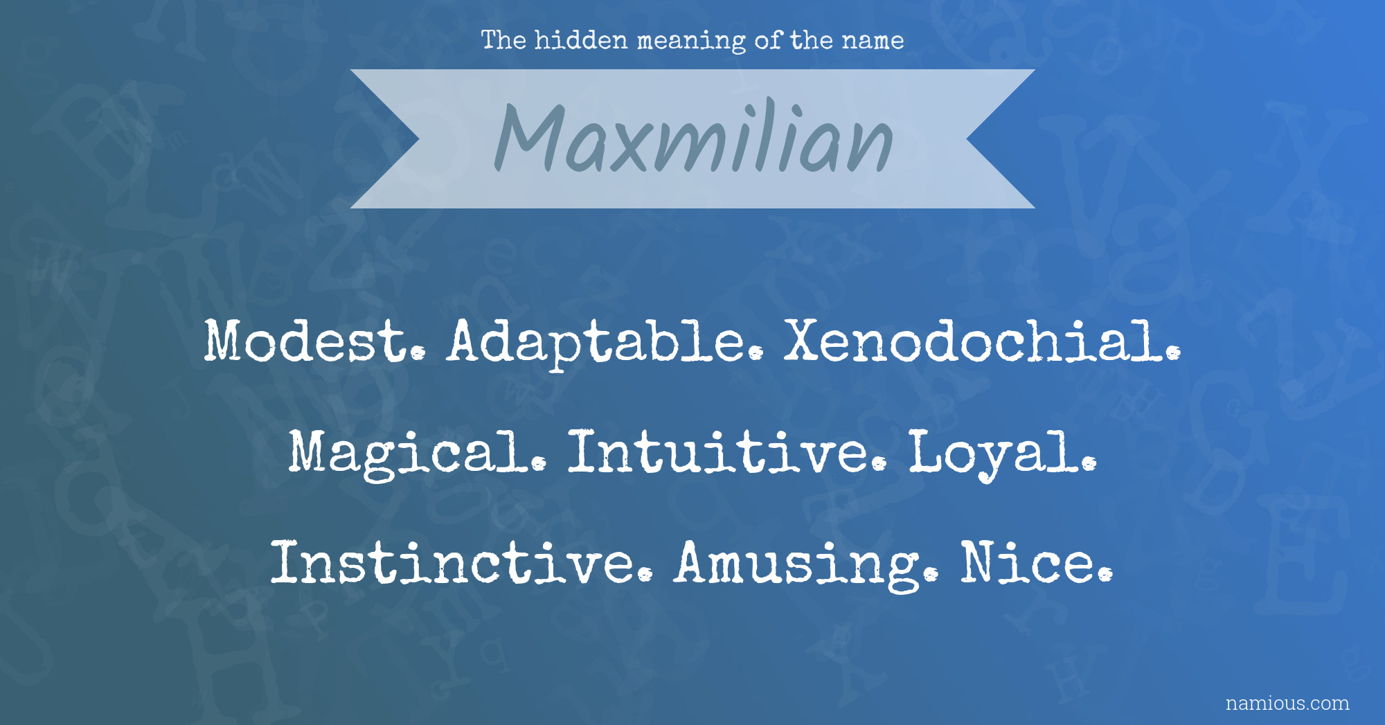 The hidden meaning of the name Maxmilian