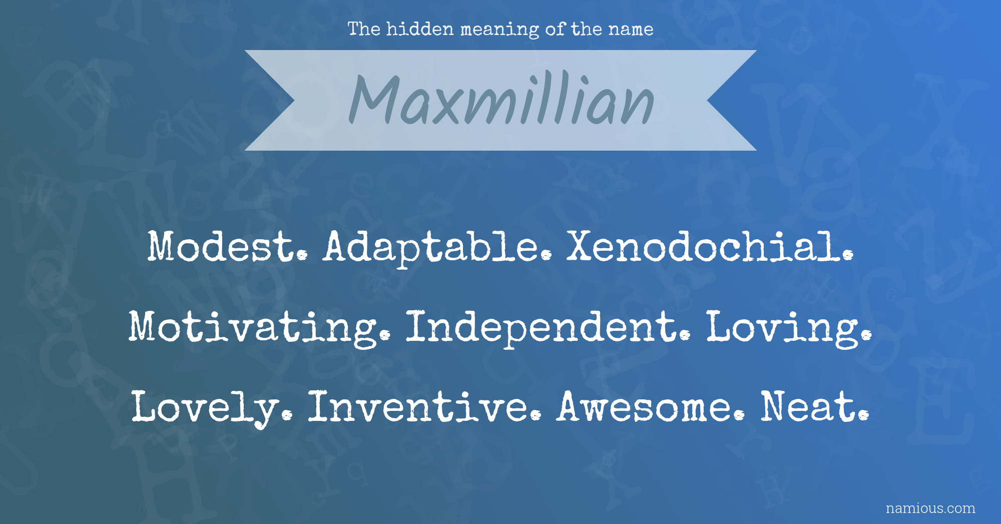 The hidden meaning of the name Maxmillian