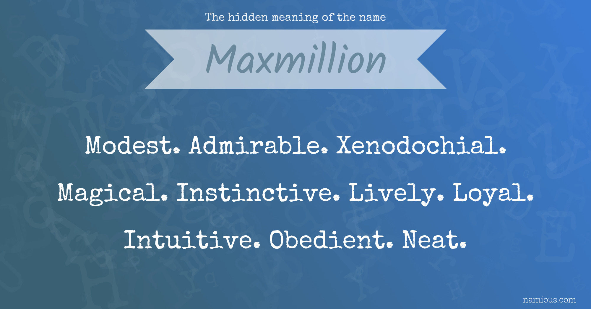 The hidden meaning of the name Maxmillion