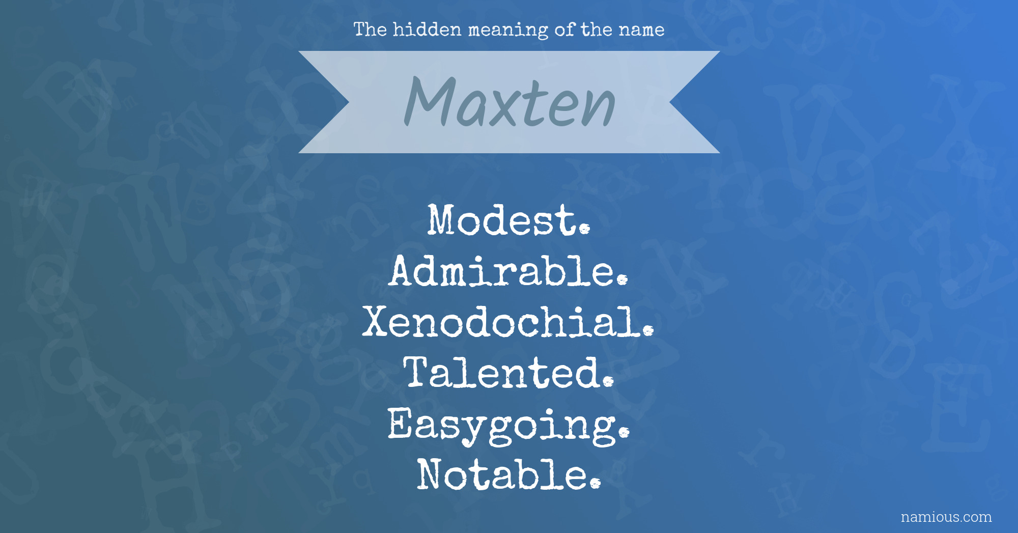 The hidden meaning of the name Maxten