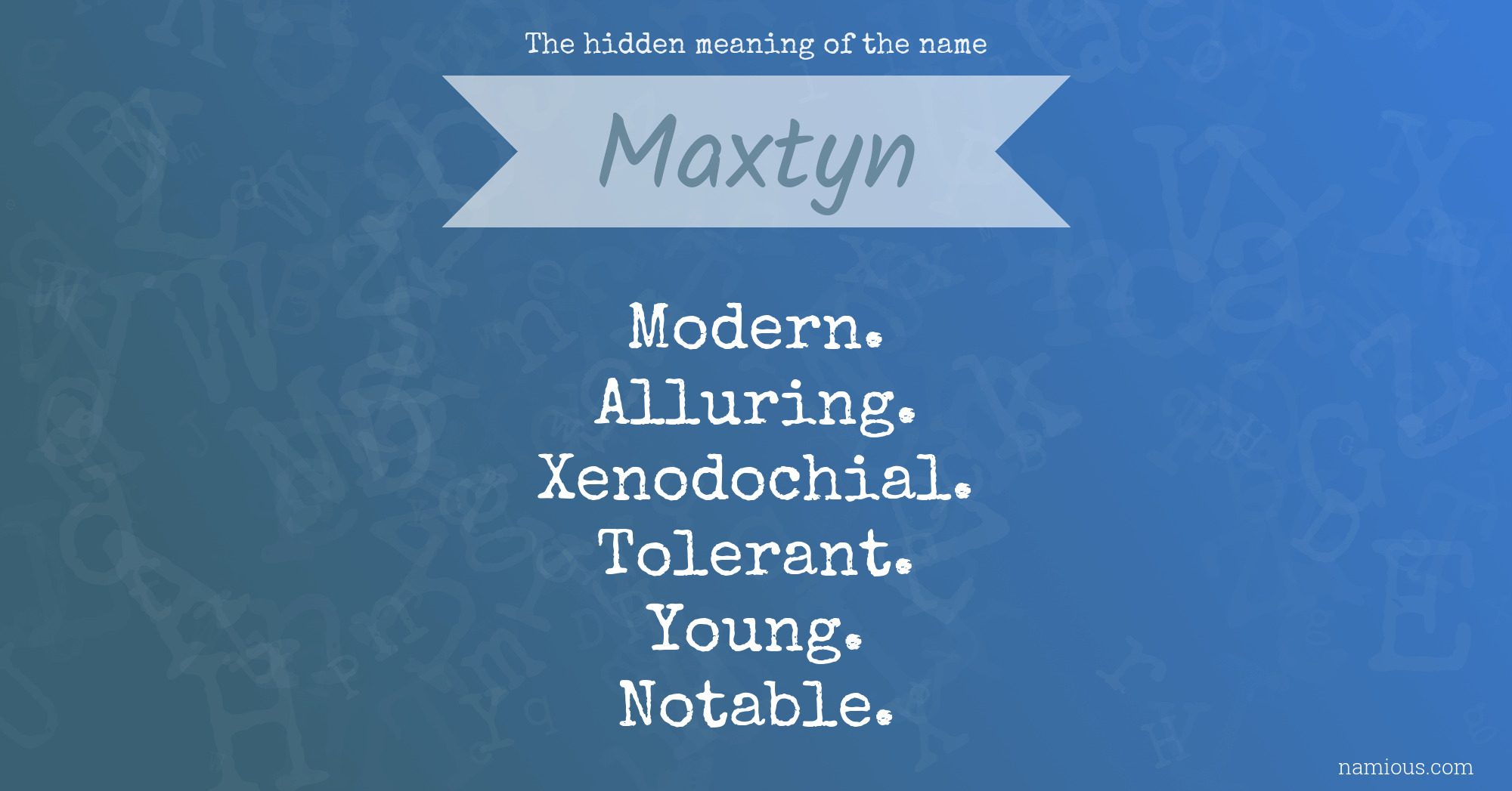 The hidden meaning of the name Maxtyn