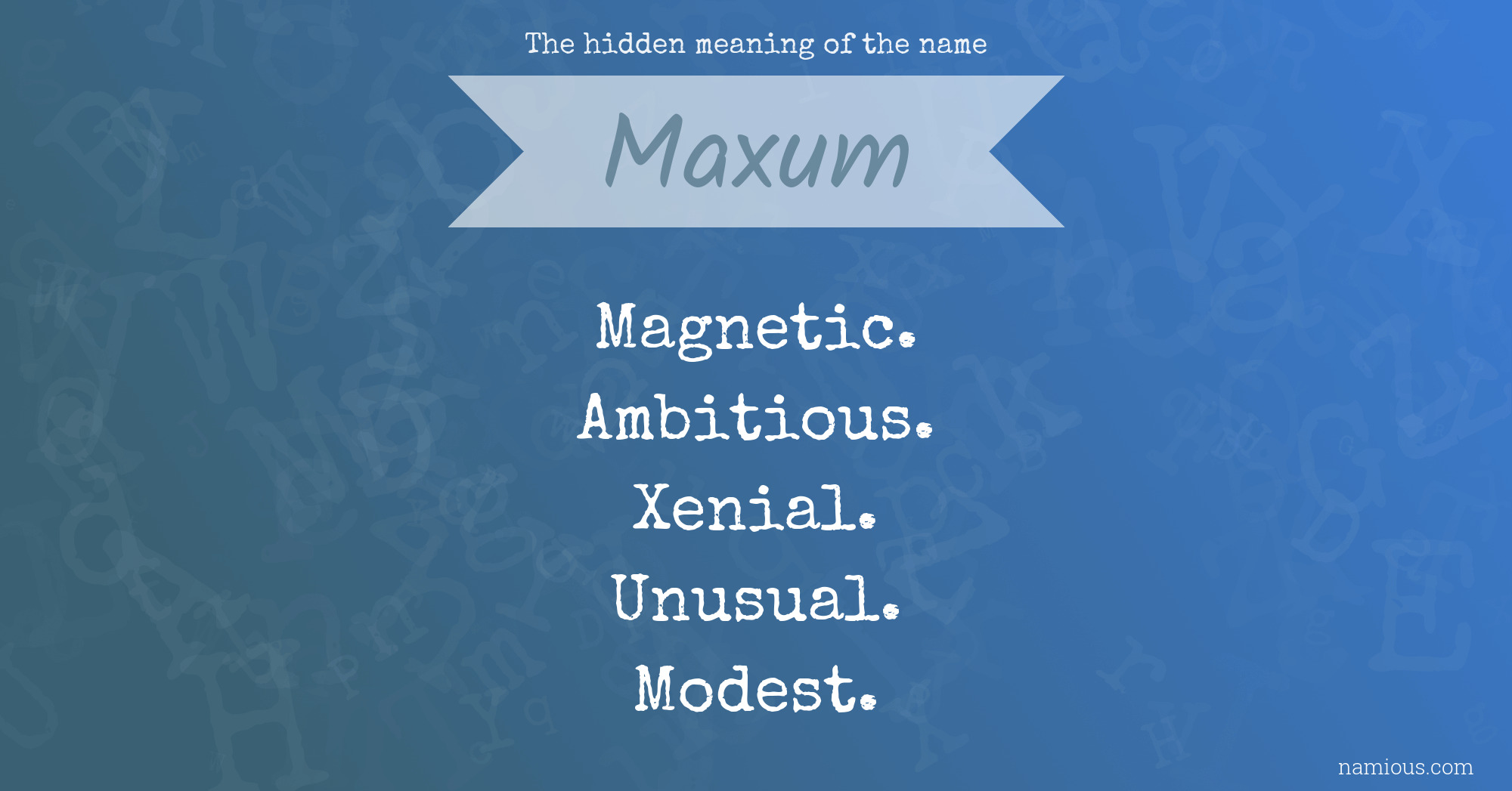 The hidden meaning of the name Maxum