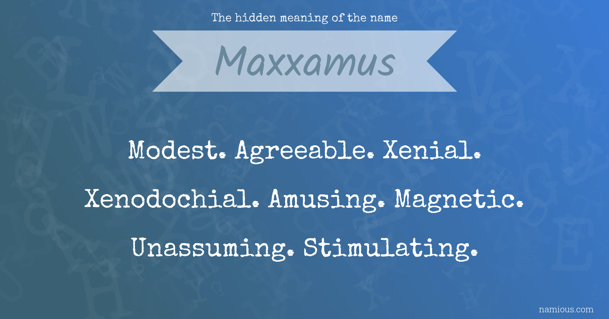 The hidden meaning of the name Maxxamus