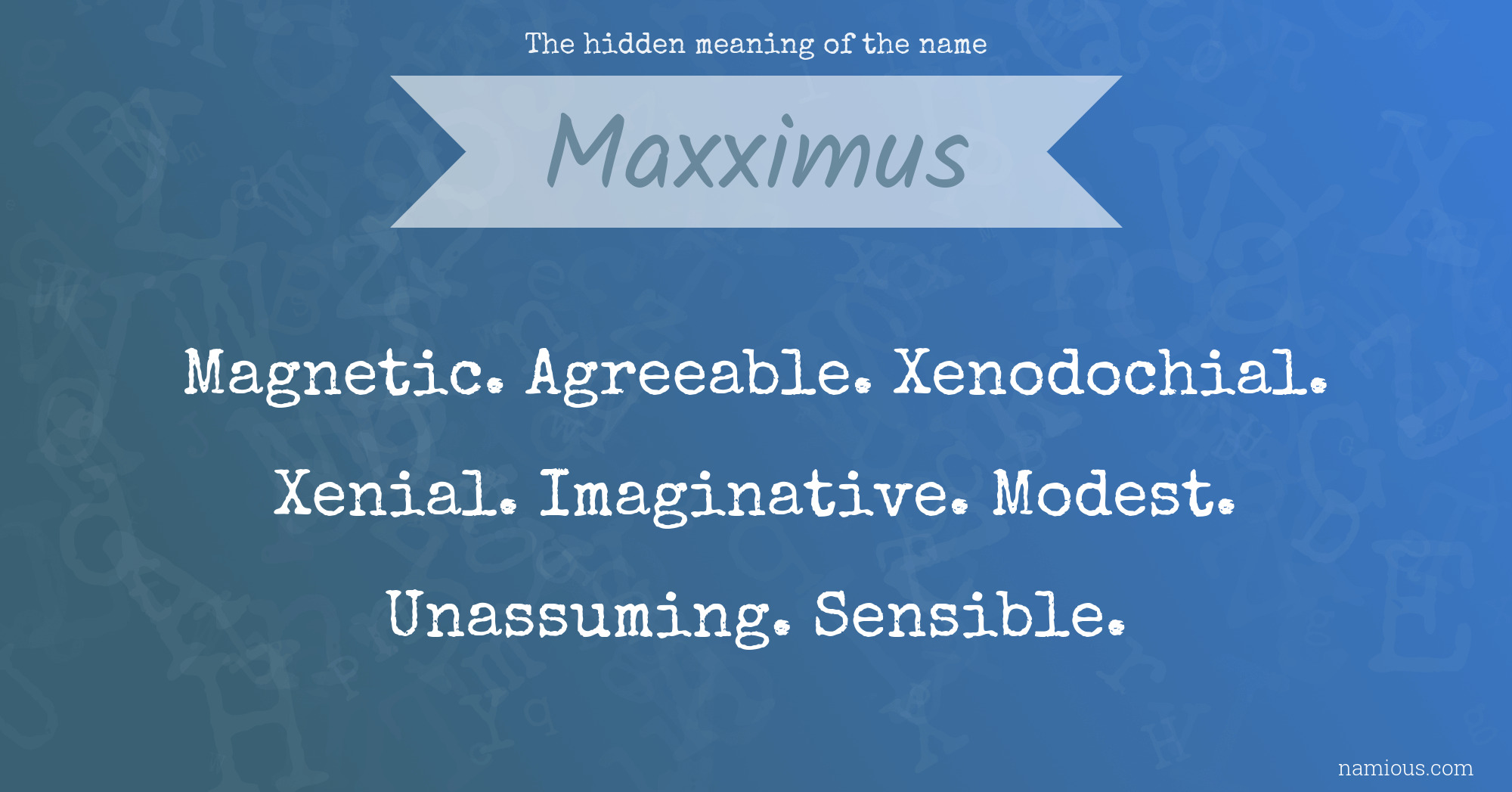 The hidden meaning of the name Maxximus