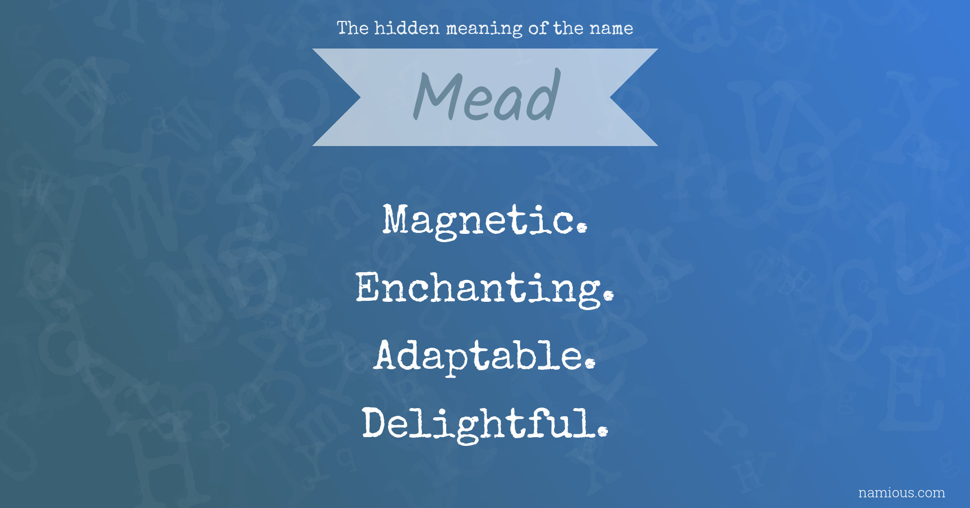 The hidden meaning of the name Mead