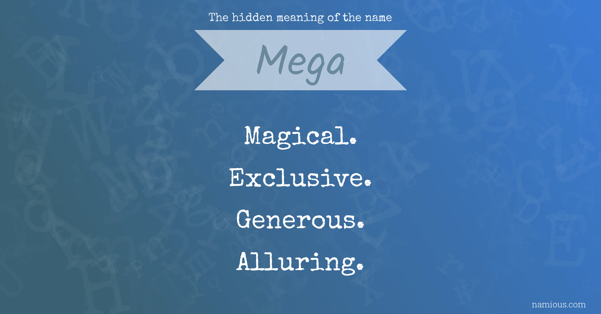 The hidden meaning of the name Mega