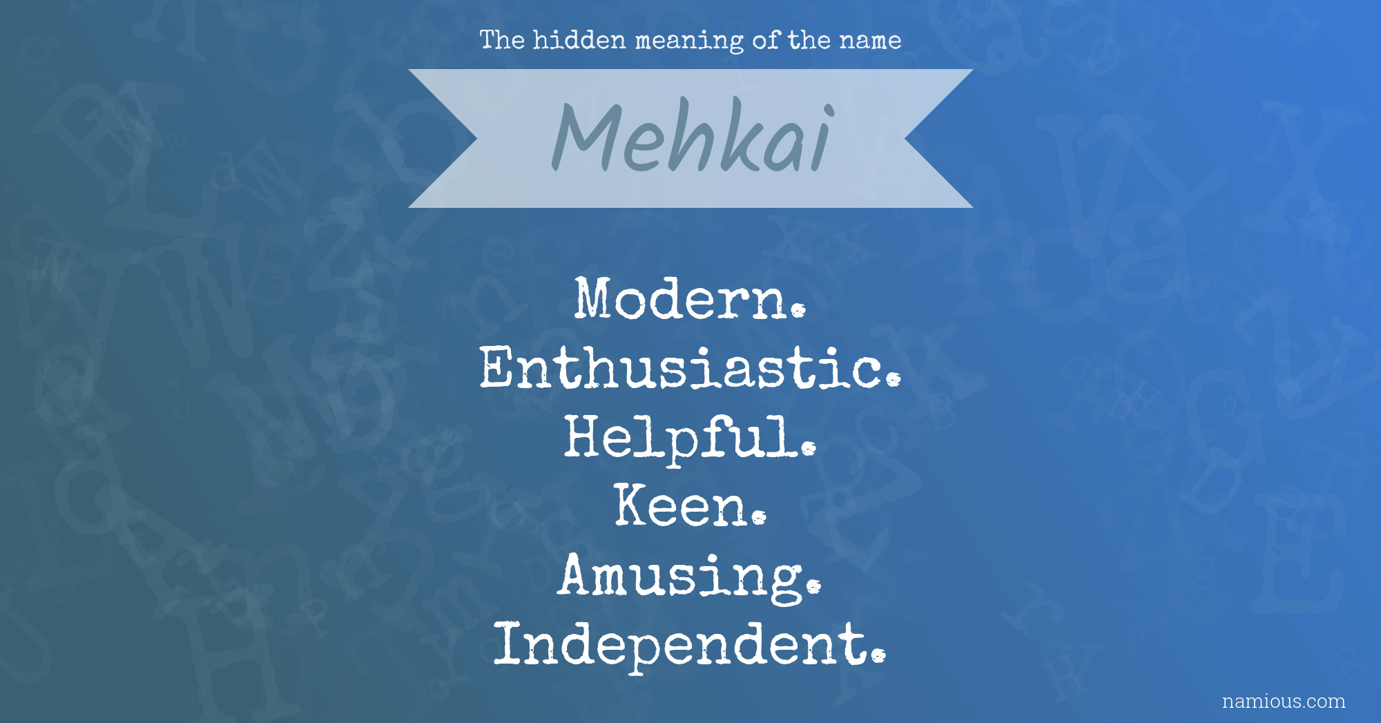 The hidden meaning of the name Mehkai