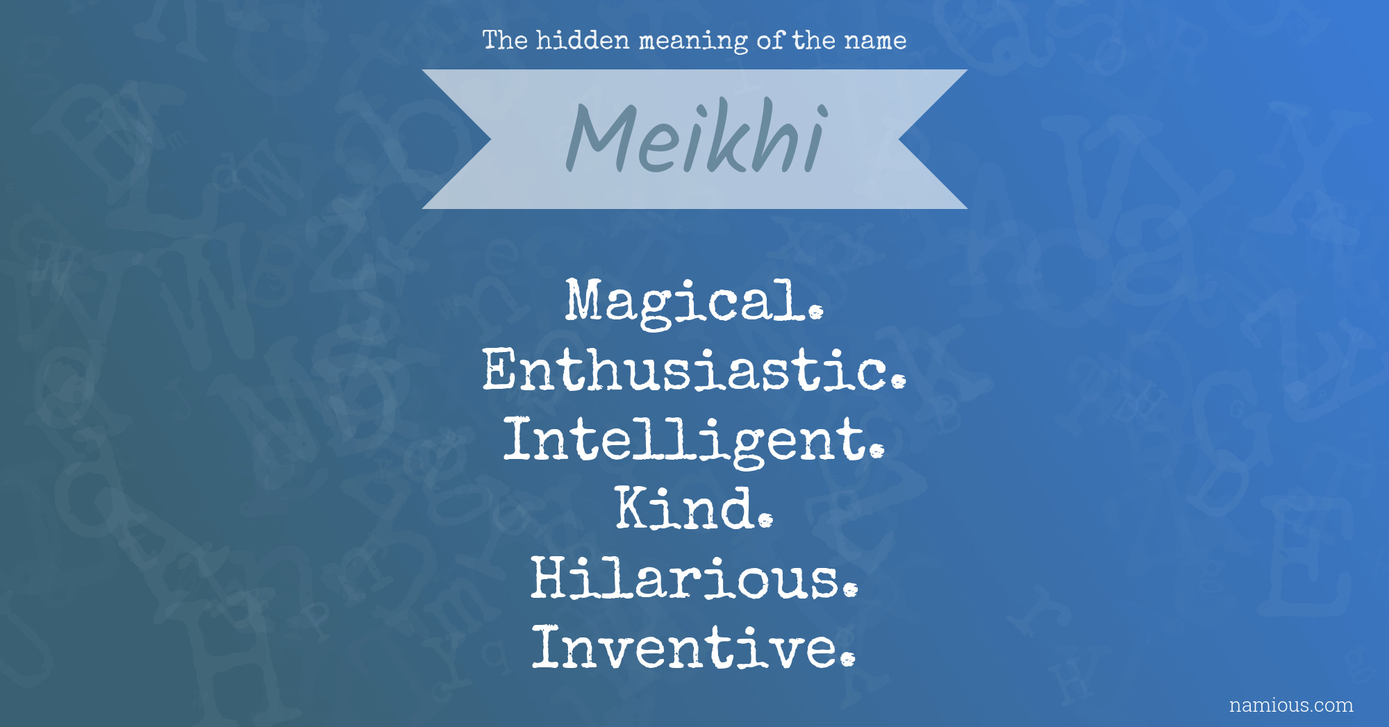 The hidden meaning of the name Meikhi