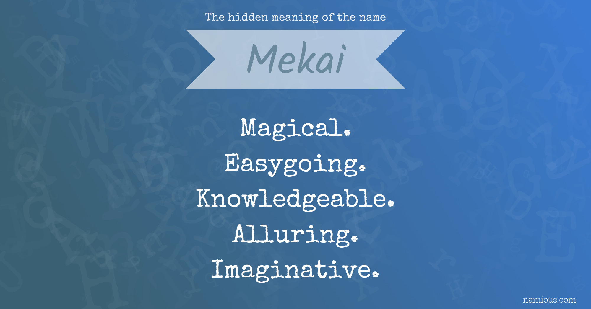 The hidden meaning of the name Mekai