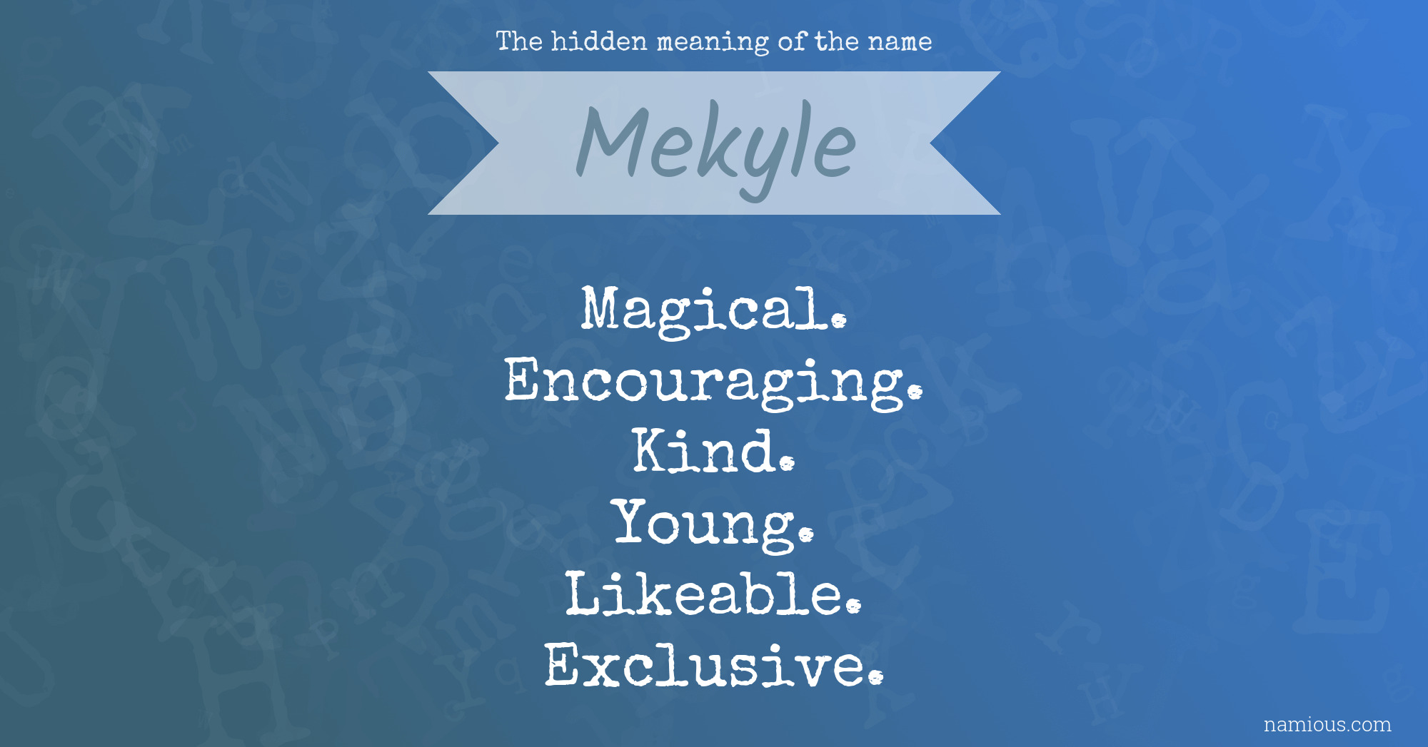 The hidden meaning of the name Mekyle