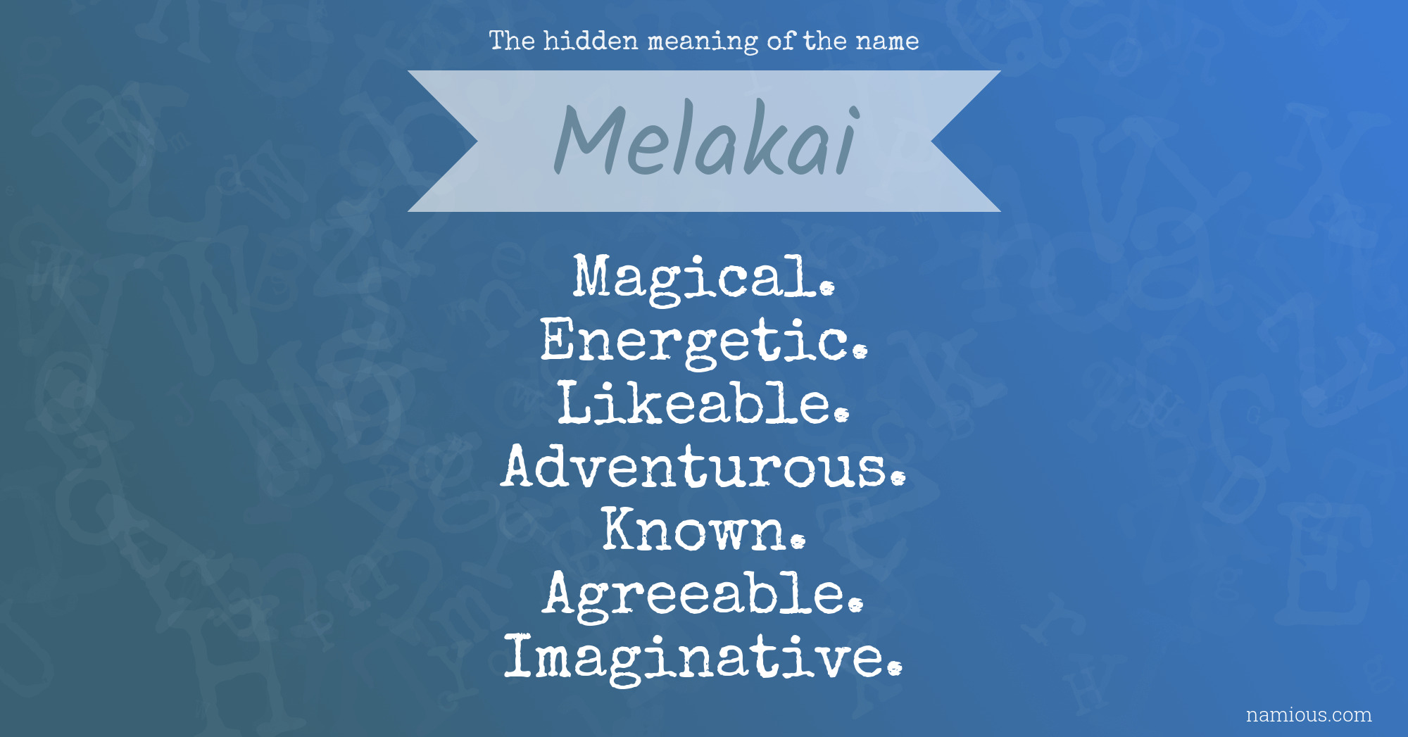 The hidden meaning of the name Melakai