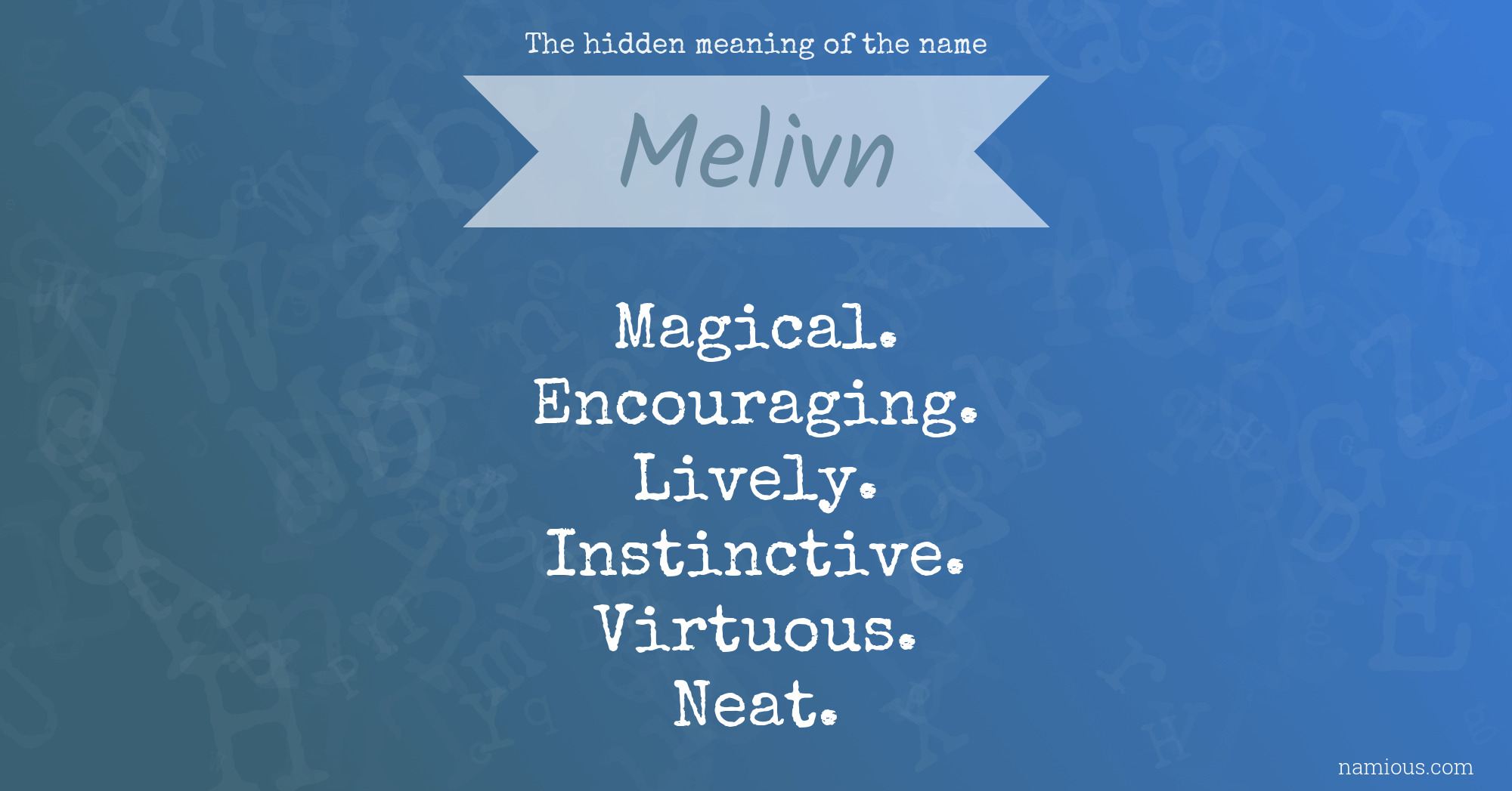 The hidden meaning of the name Melivn