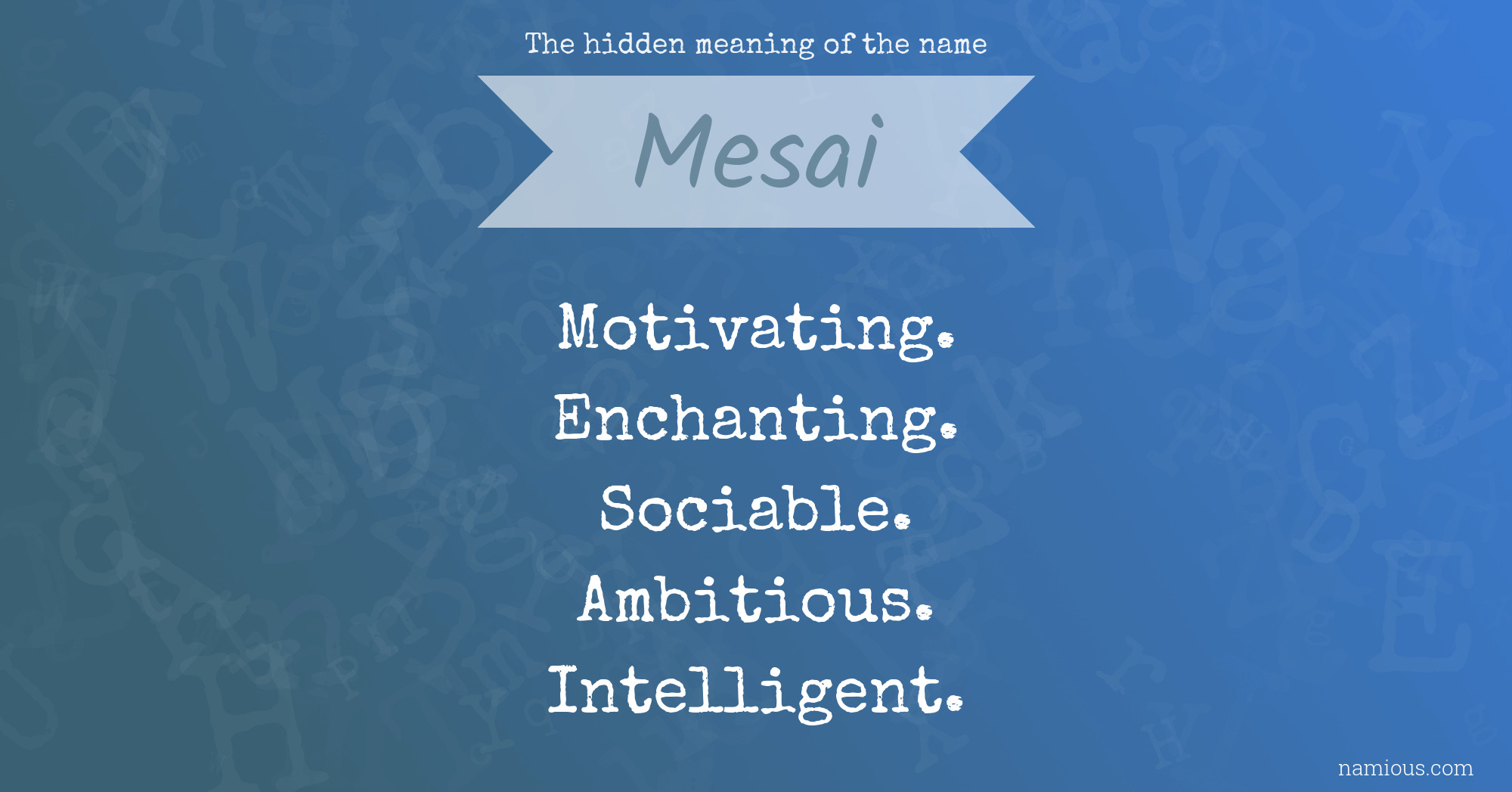 The hidden meaning of the name Mesai