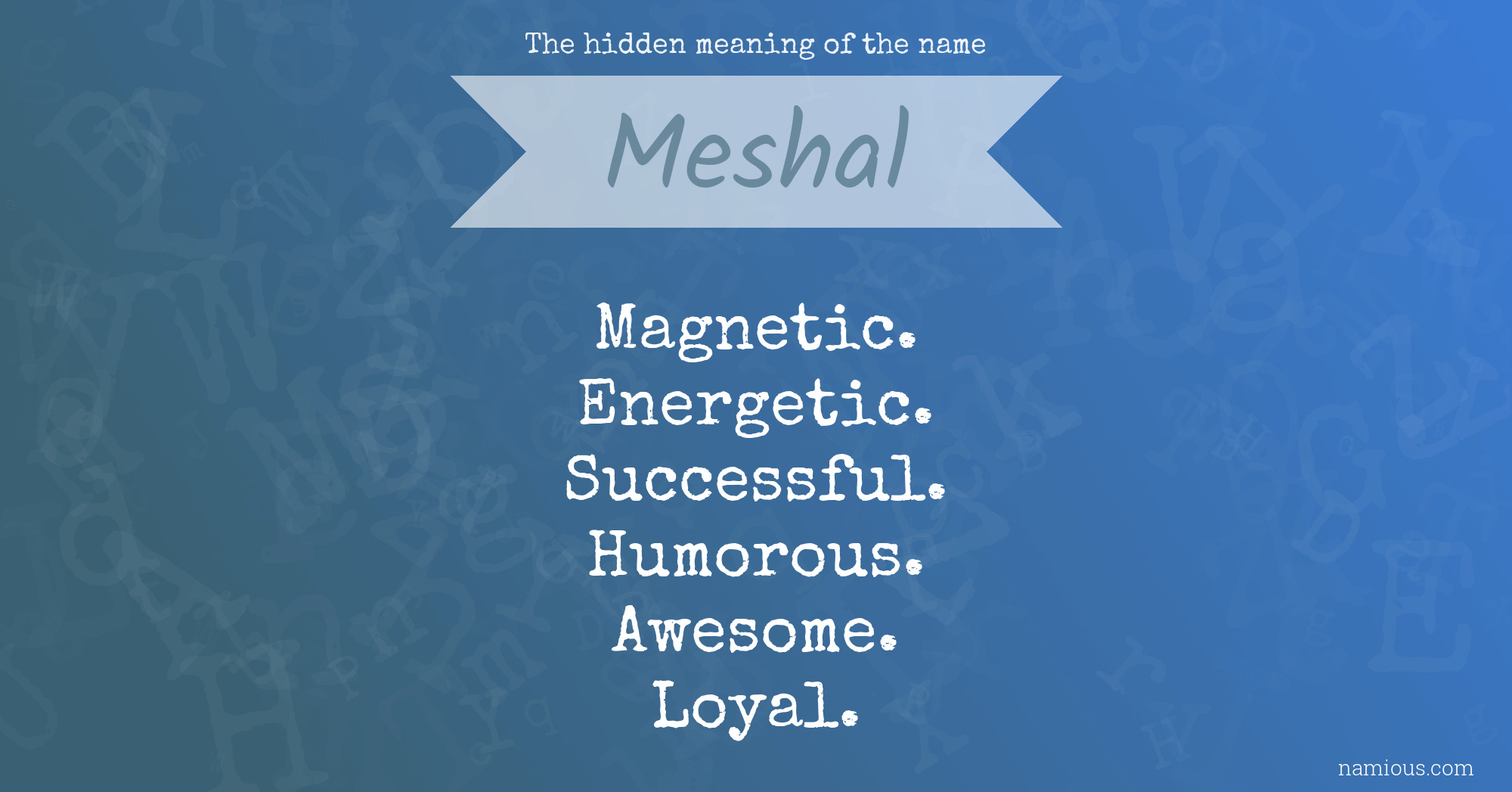 The hidden meaning of the name Meshal