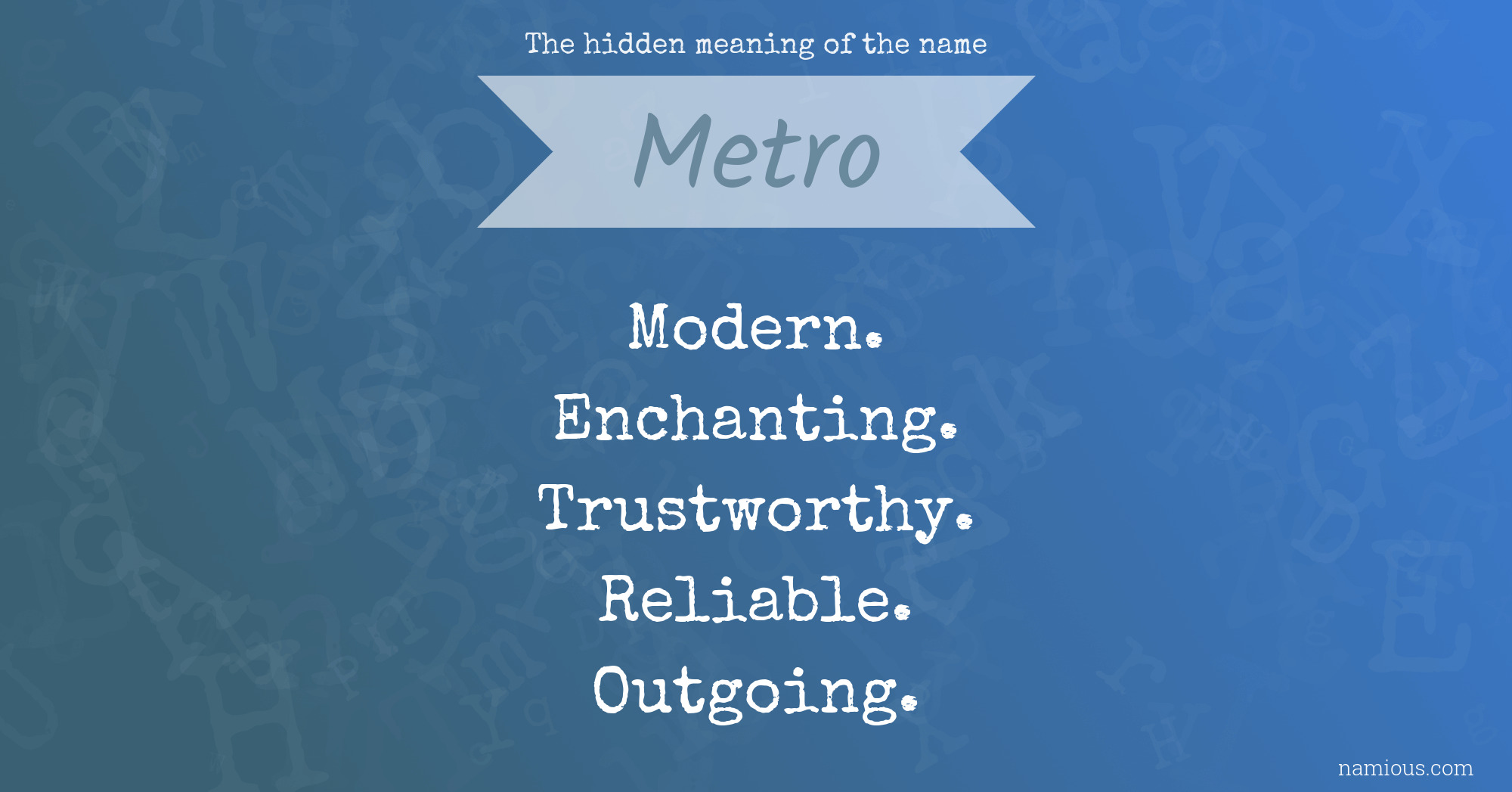 The hidden meaning of the name Metro