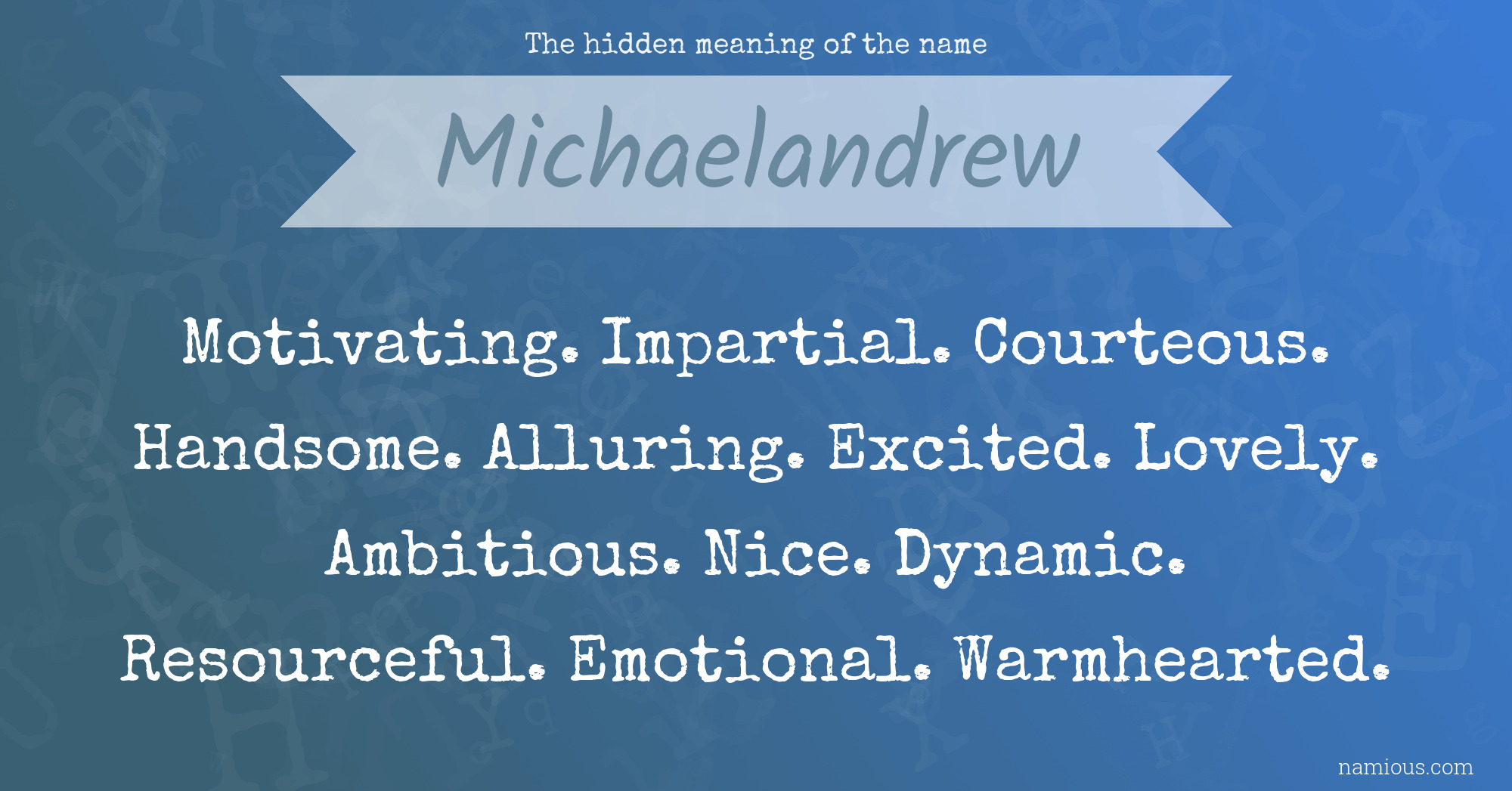 The hidden meaning of the name Michaelandrew