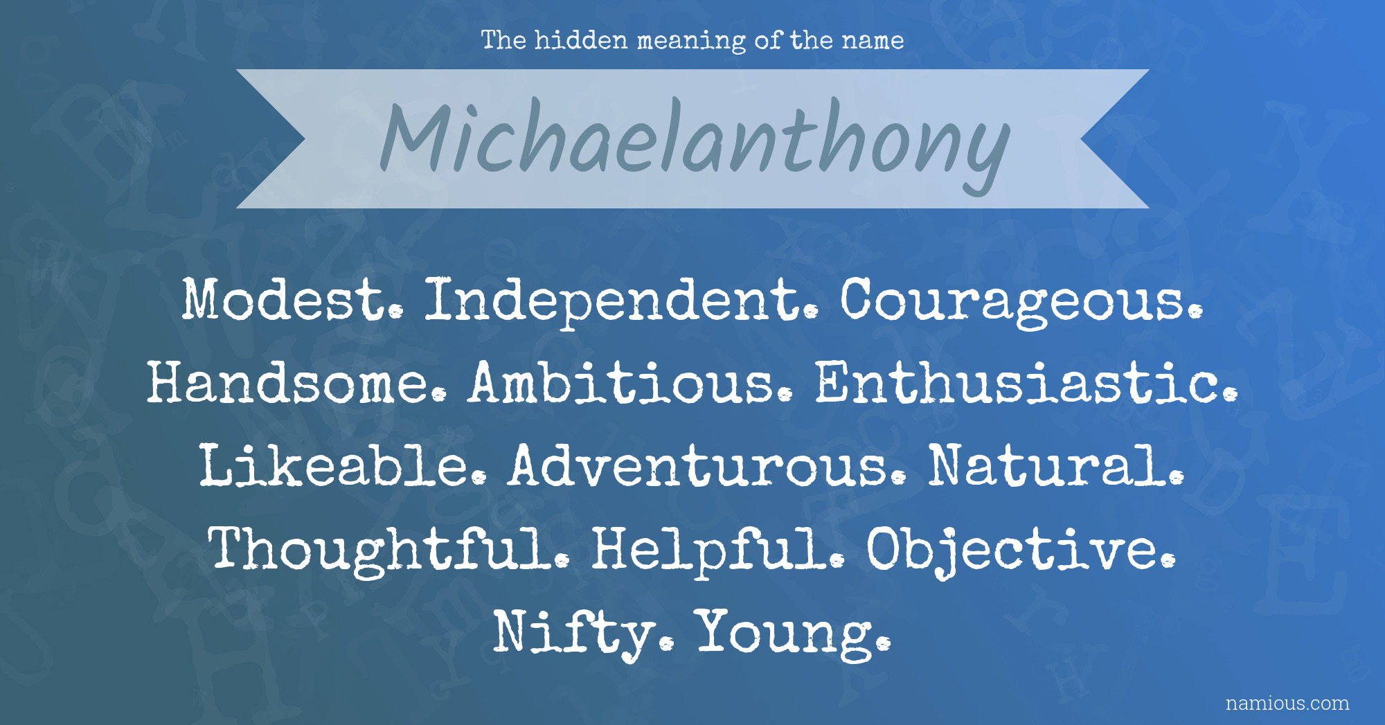 The hidden meaning of the name Michaelanthony