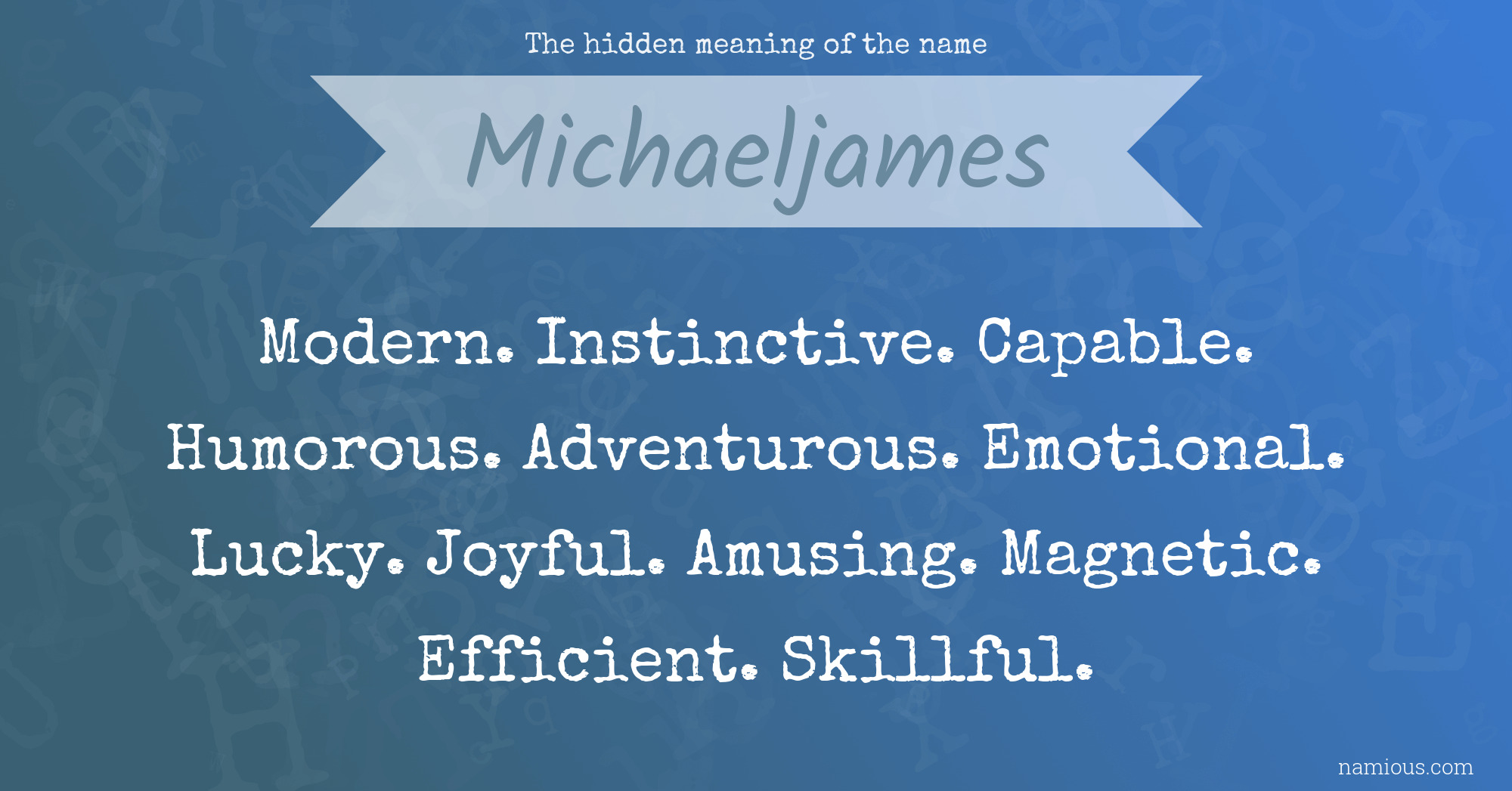 The hidden meaning of the name Michaeljames