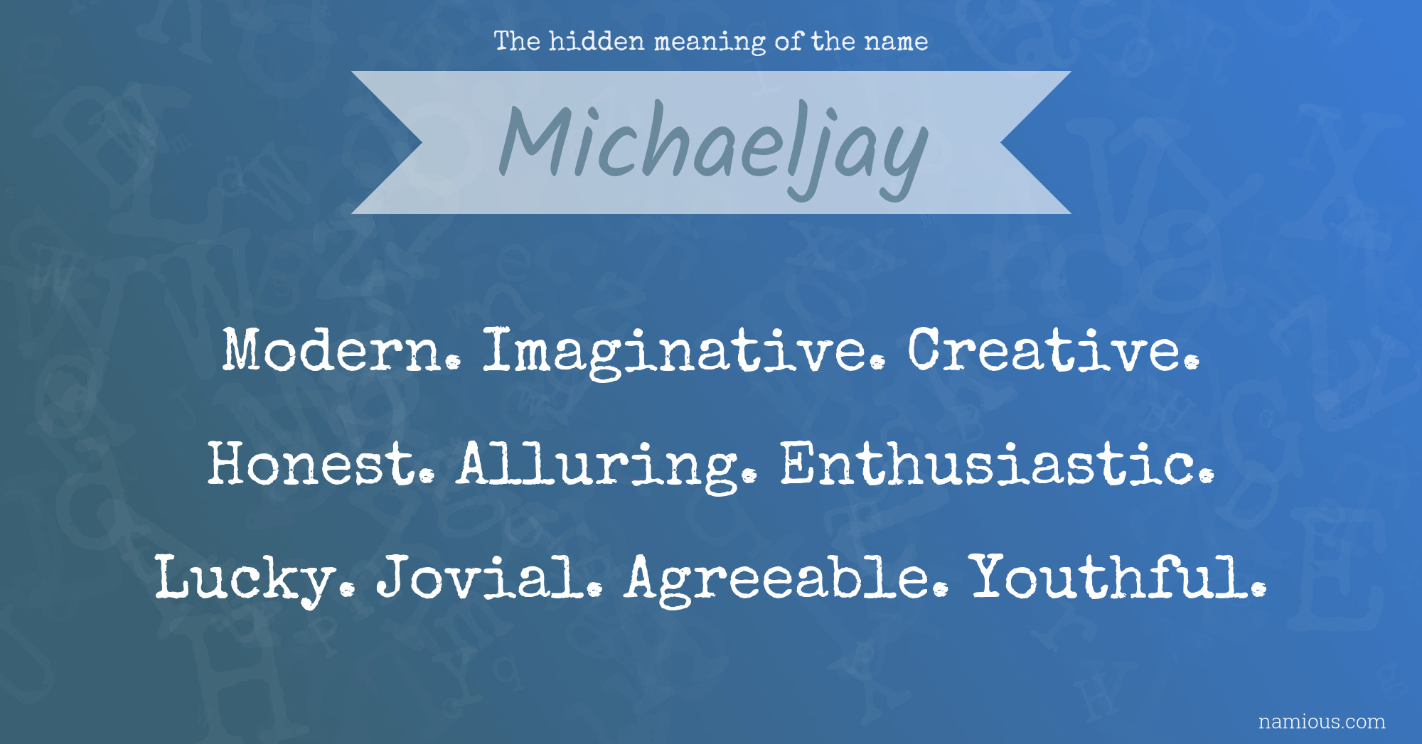 The hidden meaning of the name Michaeljay