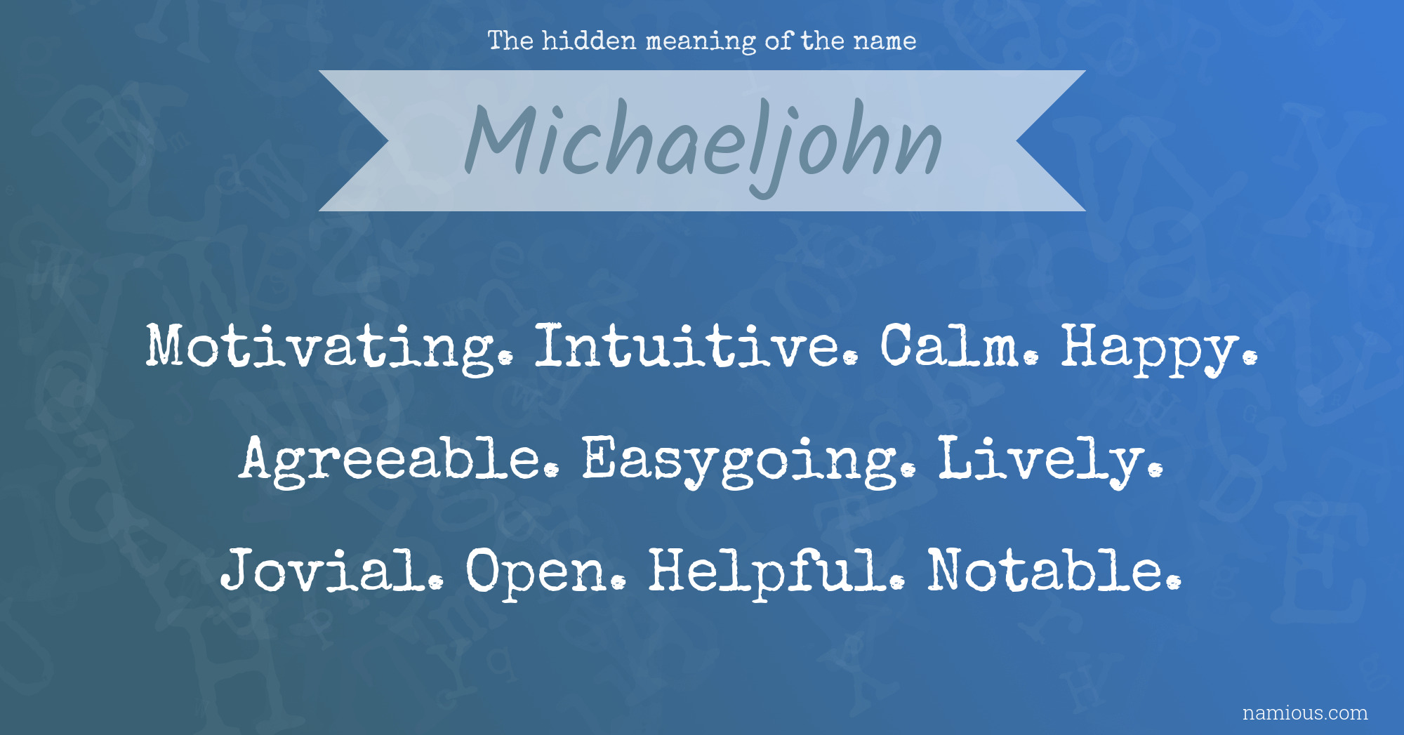 The hidden meaning of the name Michaeljohn