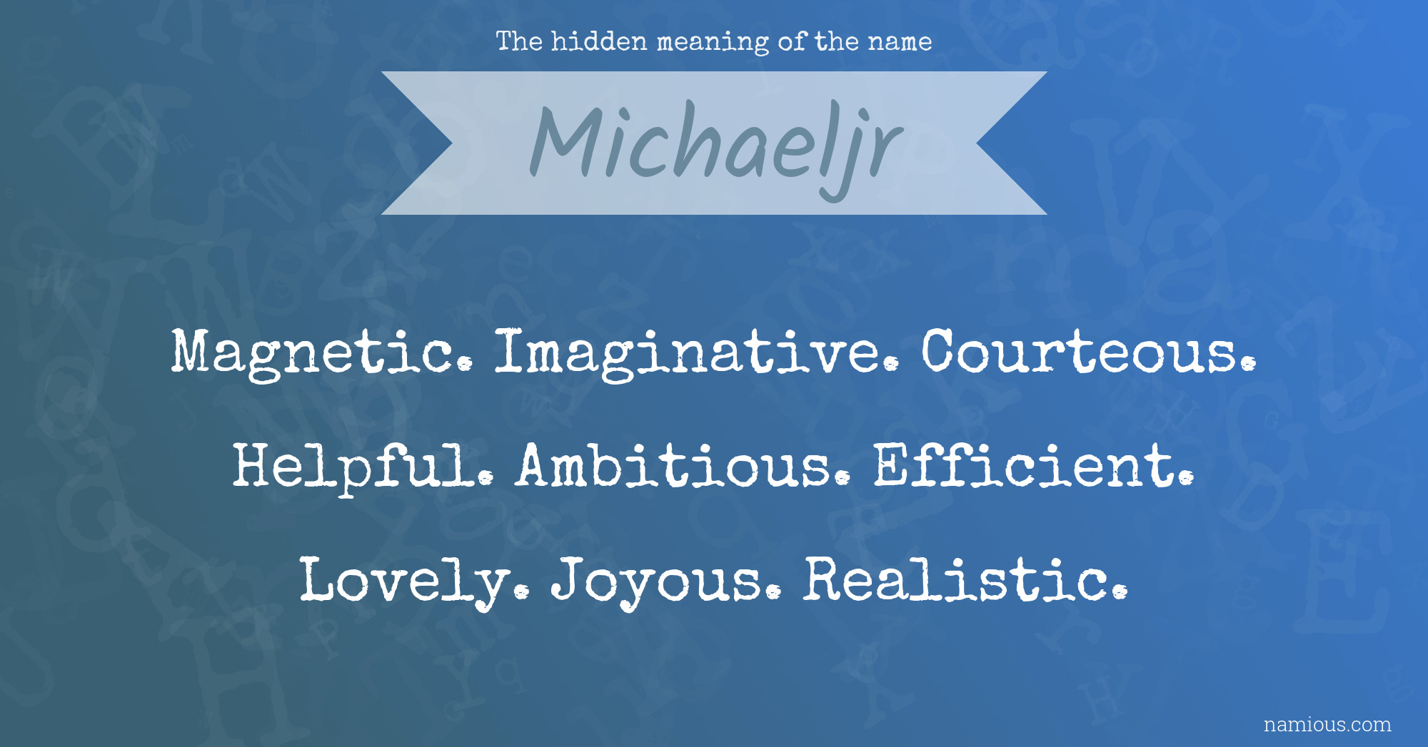 The hidden meaning of the name Michaeljr