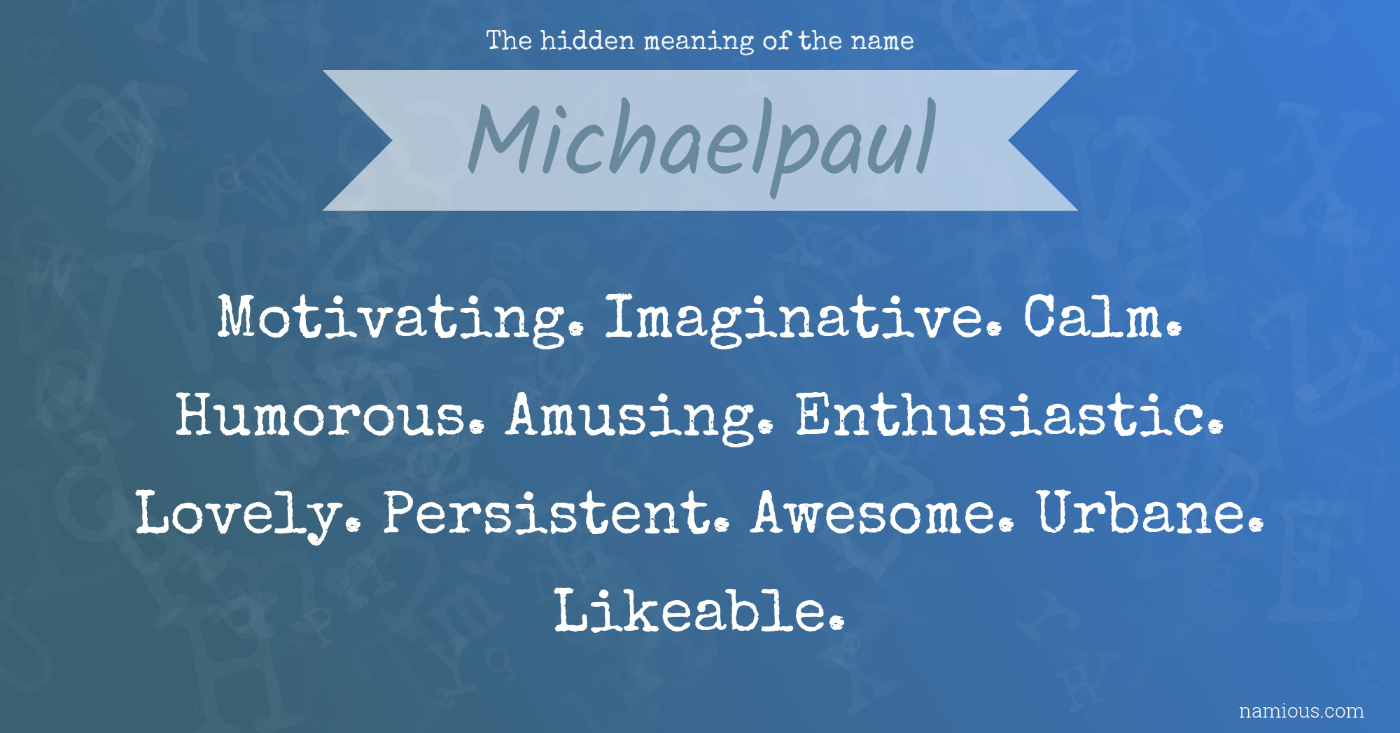 The hidden meaning of the name Michaelpaul