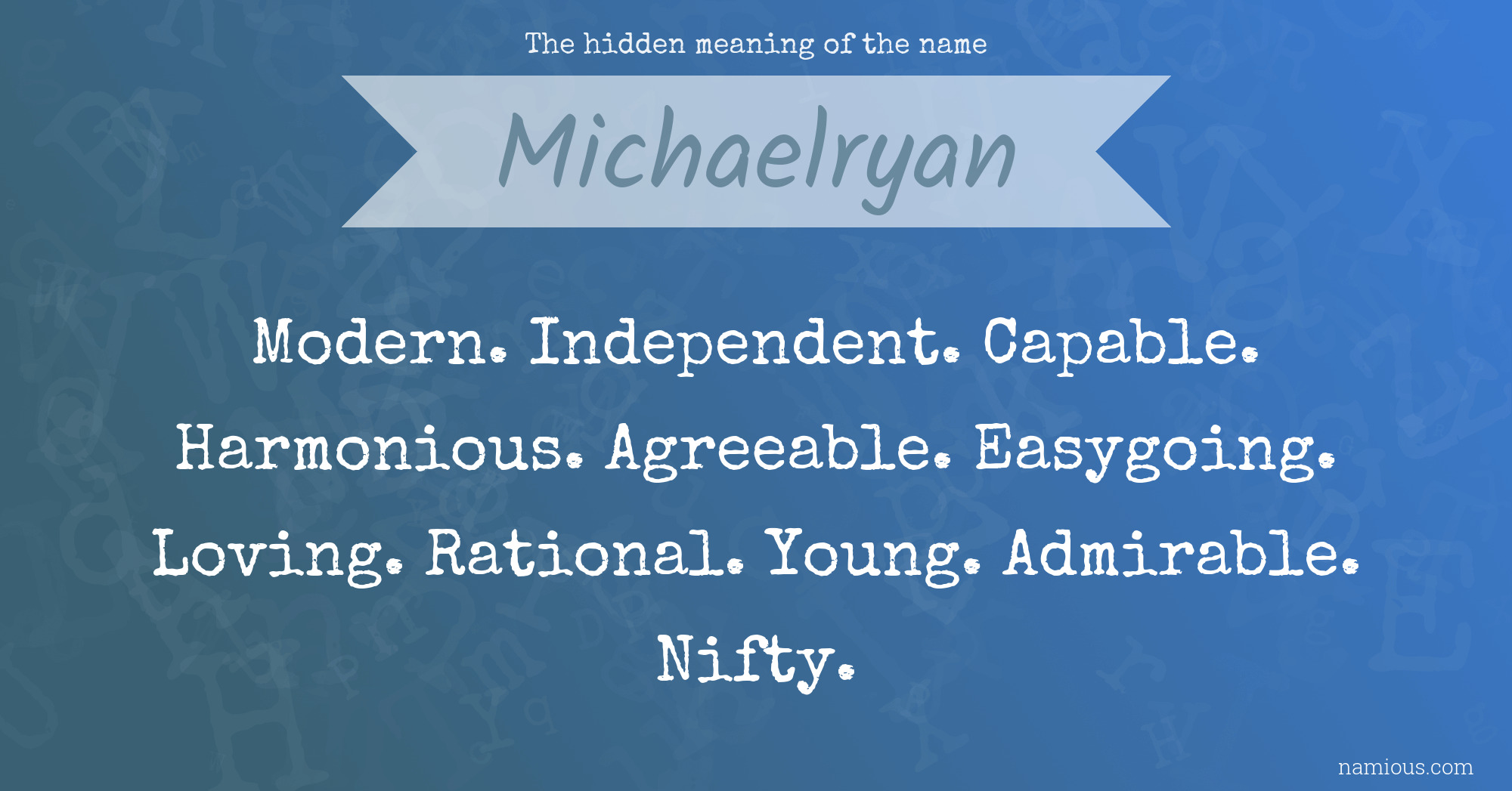 The hidden meaning of the name Michaelryan